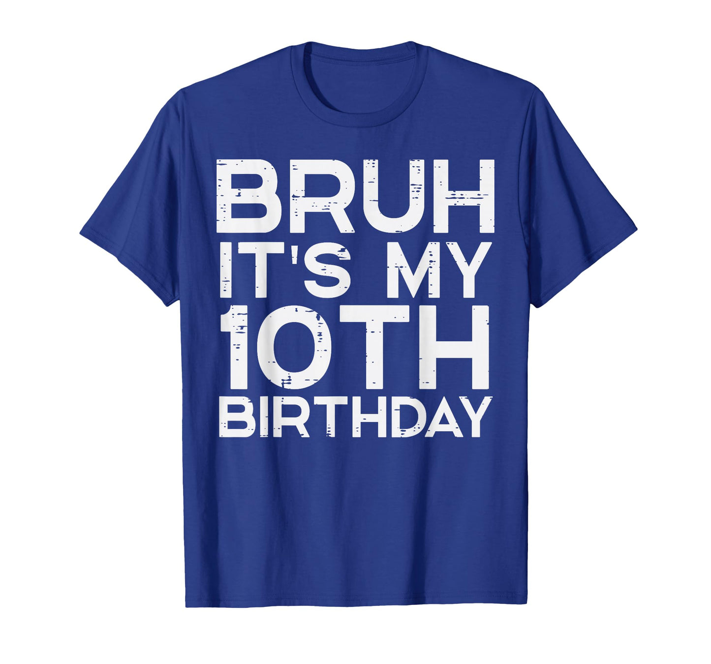 Bruh Its My 10th Birthday Bday 10 Years Old Boys Girls Kids T-Shirt