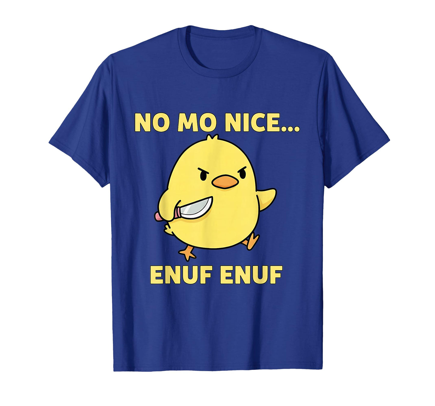 No Mo Nice Enuf Enuf Angry Chick with Knife Sarcastic Funny T-Shirt