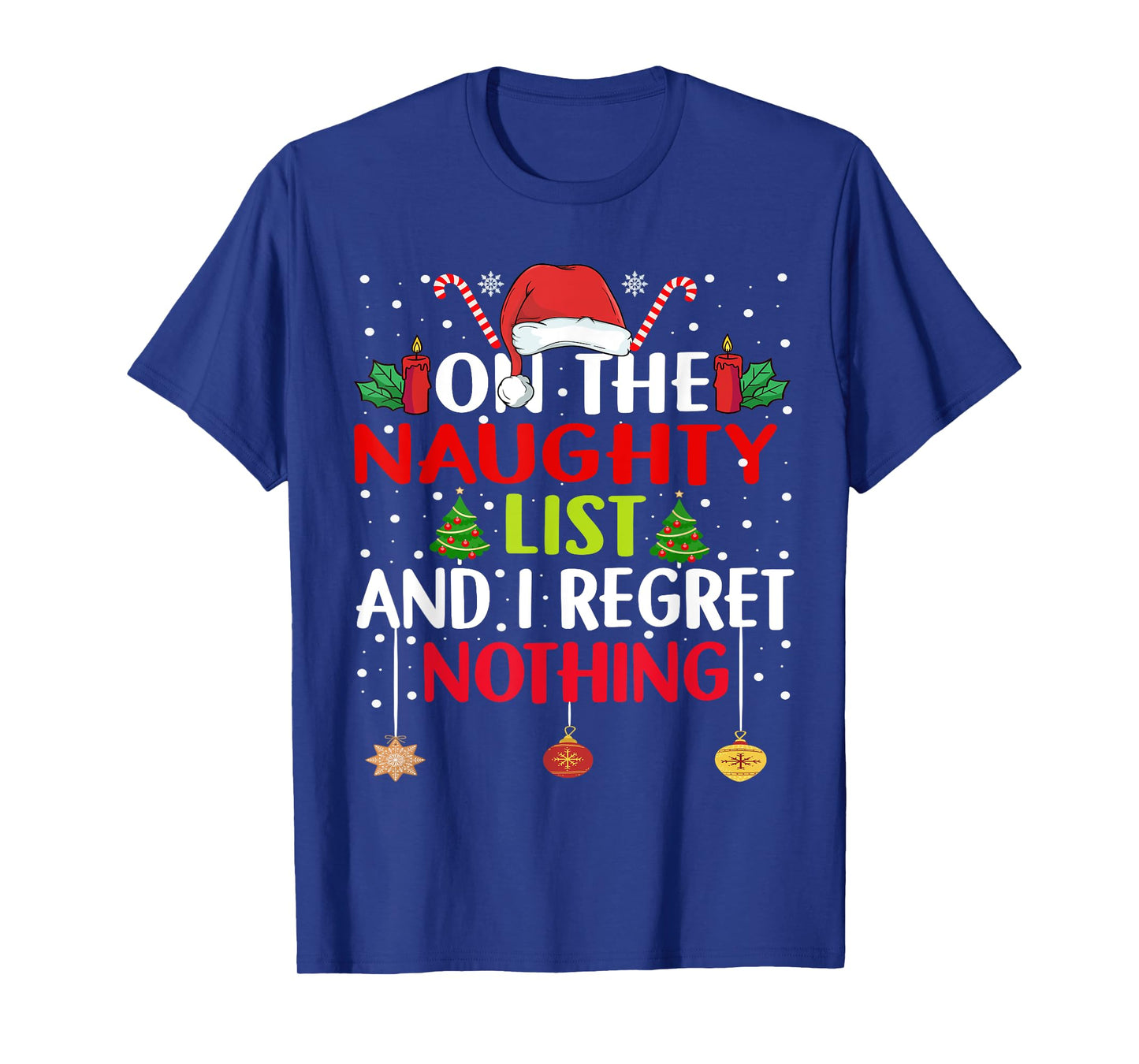 On The Naughty List And I Regret Nothing Funny Christmas T-Shirt