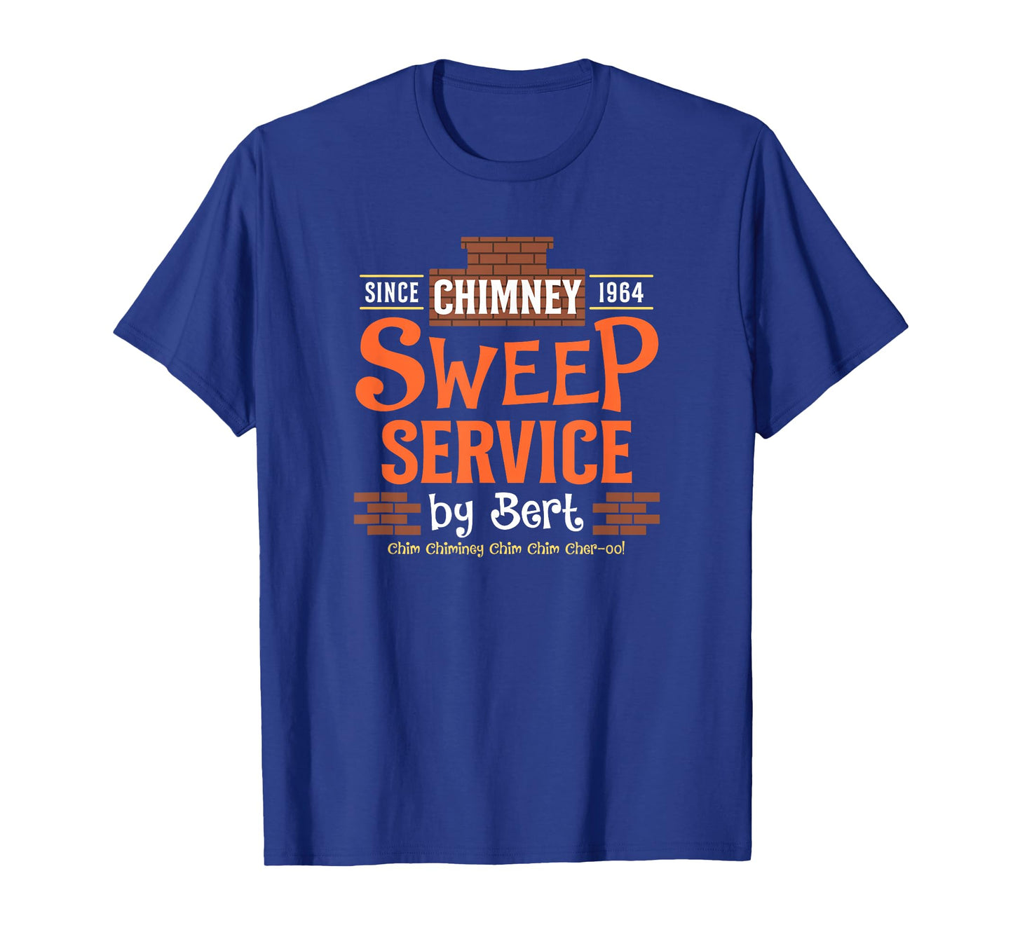 Chimney Sweep Service by Bert Since 1964 Chim Chim Cher-oo! T-Shirt