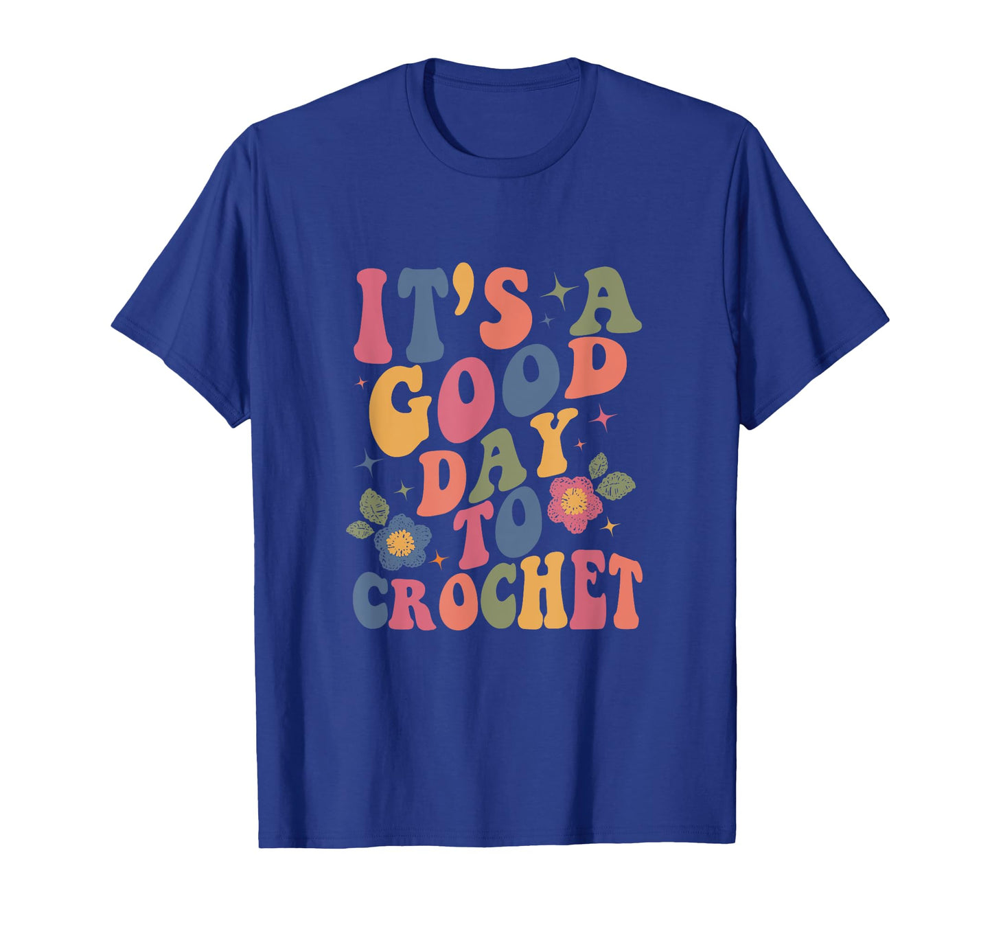 It's Good Day To Crochet Funny Groovy Crochet Lover T-Shirt, Small, Black