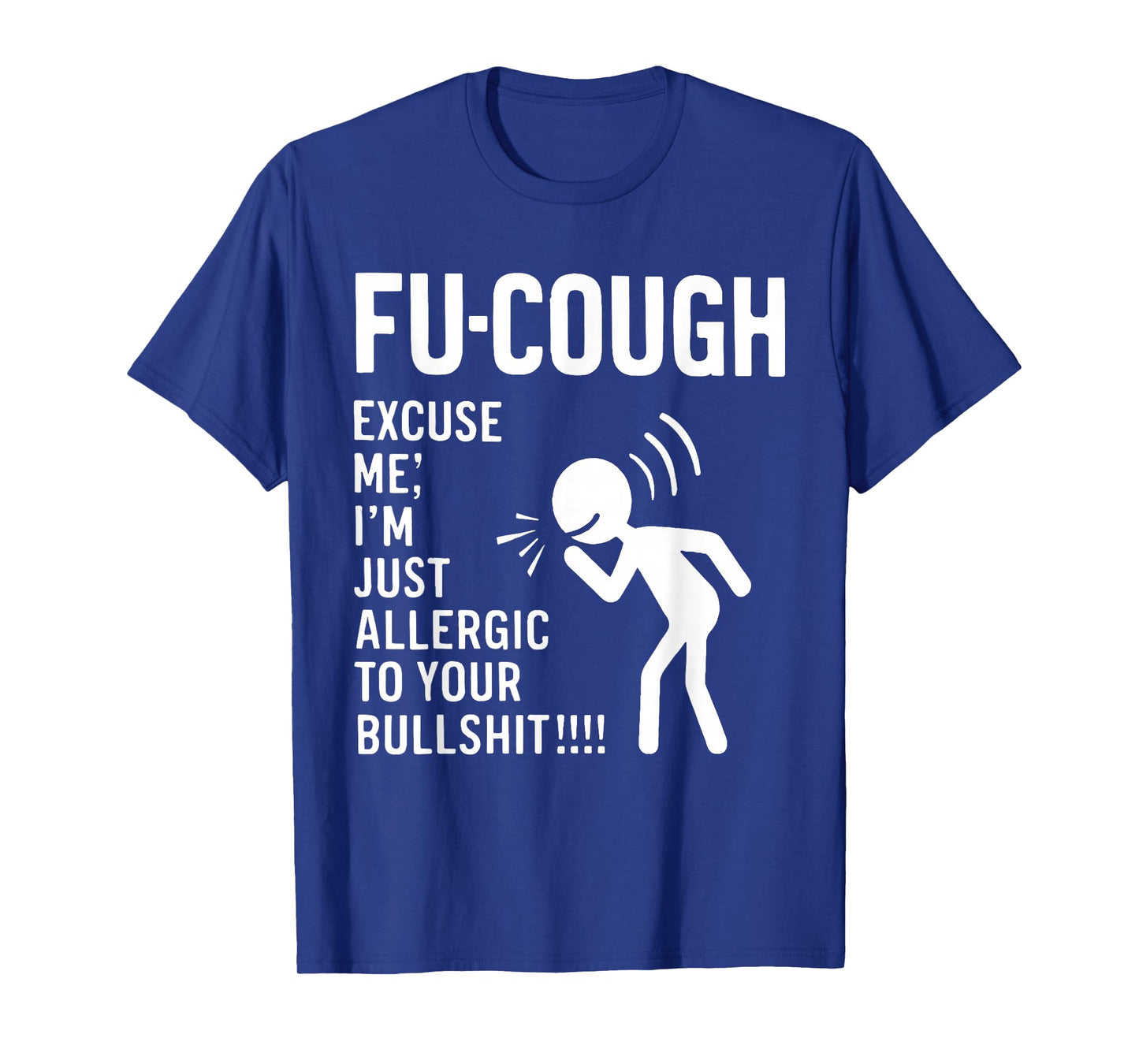 Fu-Cough Excuse me I'm just Allergic to Your Bullshit Funny T-Shirt
