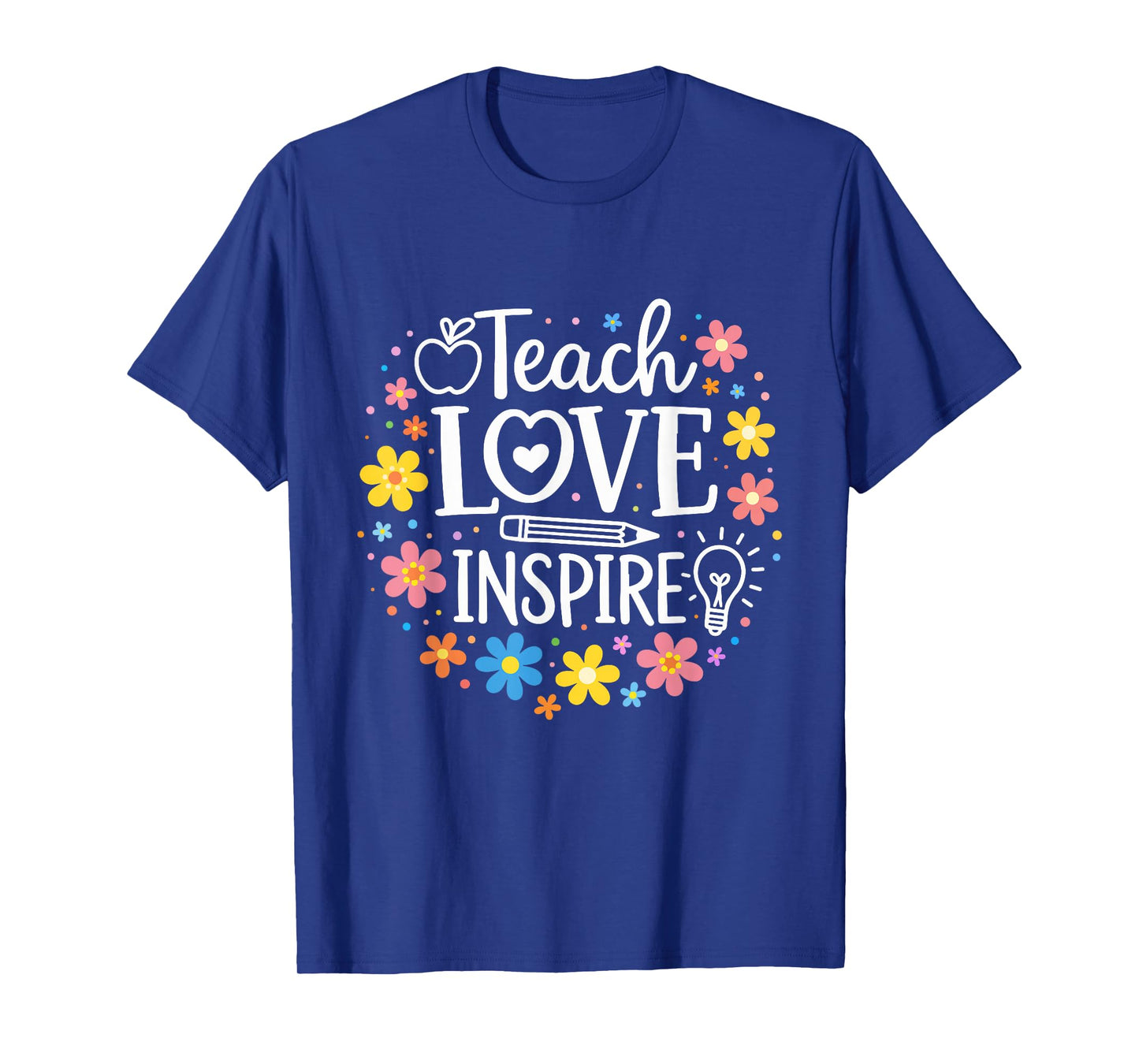 Colorful Teacher Life Teach Love Inspire with Flowers Design T-Shirt