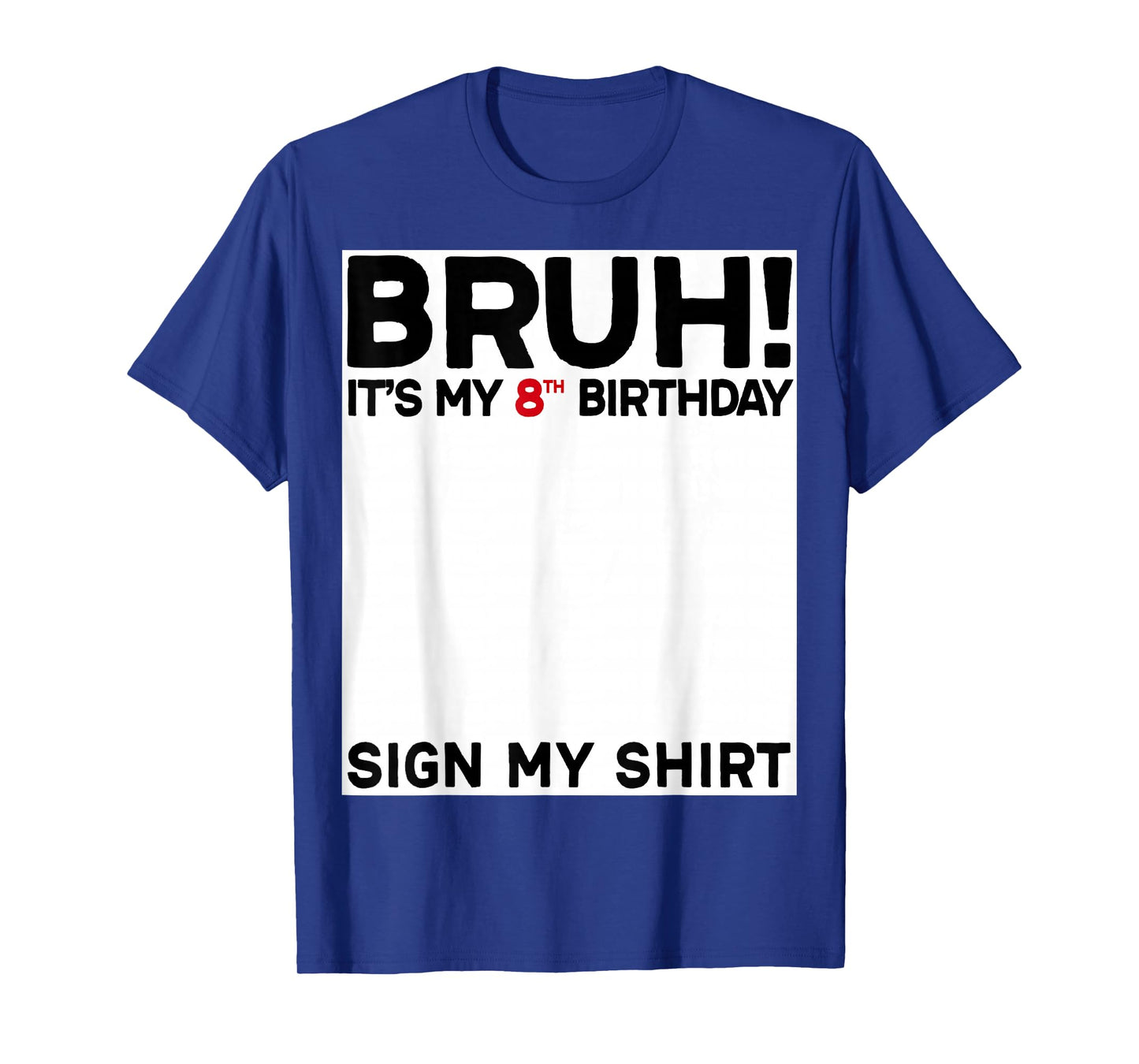 Bruh It's My 8th Birthday Sign My 8 Years Old Birthday T-Shirt