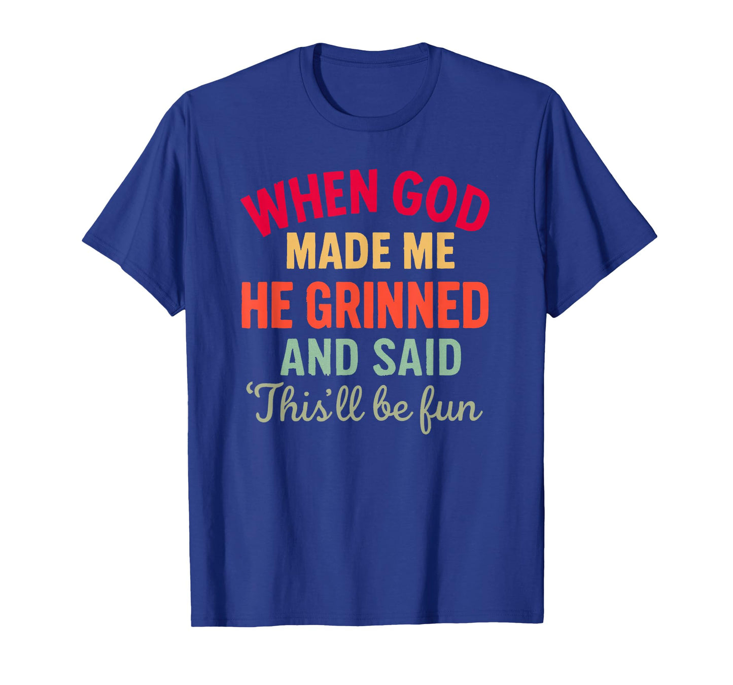 When God Made Me This’ll Be Fun Christian Humor Religious T-Shirt