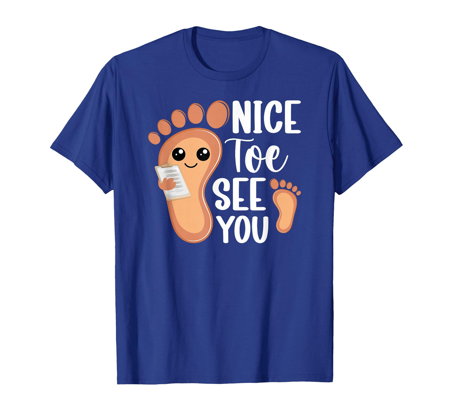 Nice Toe See You Podiatrist Podiatry Foot Doctor T-Shirt