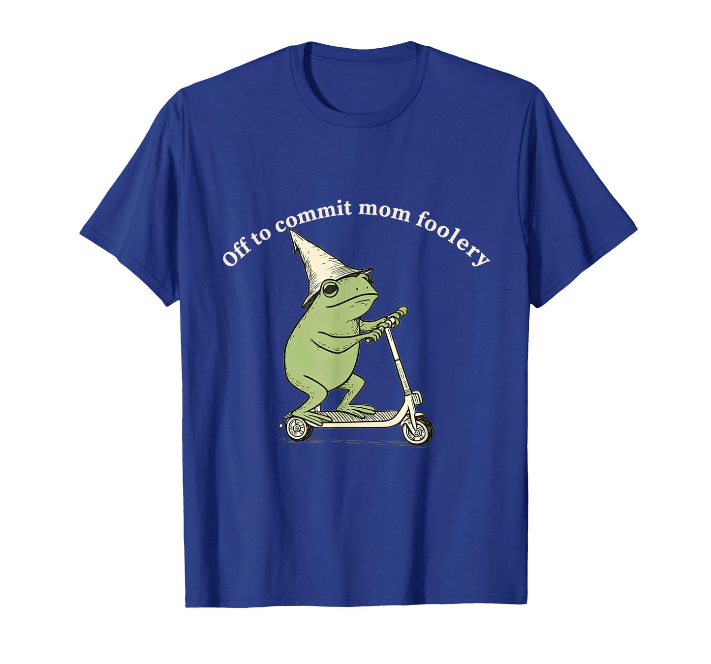 Off to Commit Mom Foolery Funny Frog Meme T-Shirt