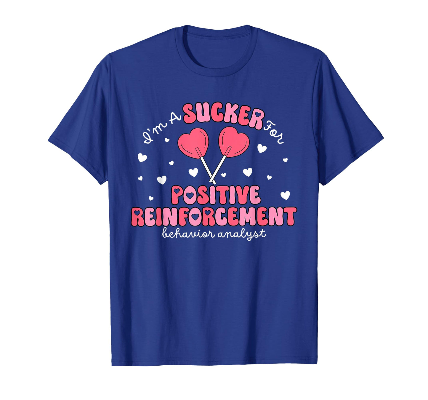 I'm A Sucker for Reinforced Behavior Analyst RBT Valentines T-Shirt