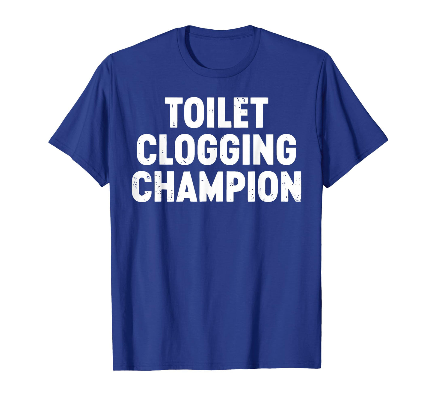 Toilet Clogging Champion T-Shirt