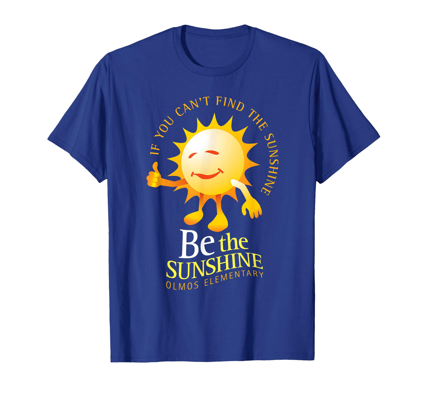 Be The Sunshine Positive, Uplifting and Inspirational School Men Women Girls Kids T-Shirt