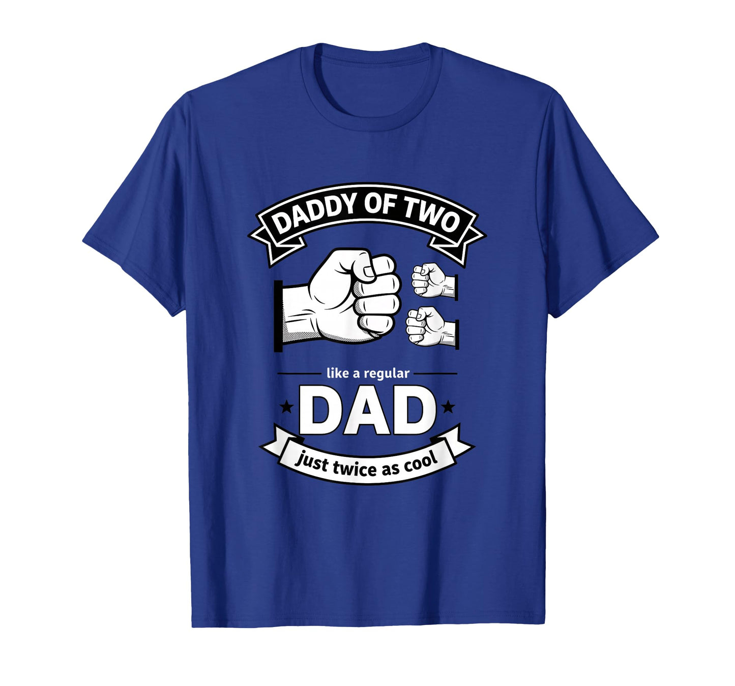 Daddy of Two Dad Funny Father of Two Fathers Day Birthday T-Shirt