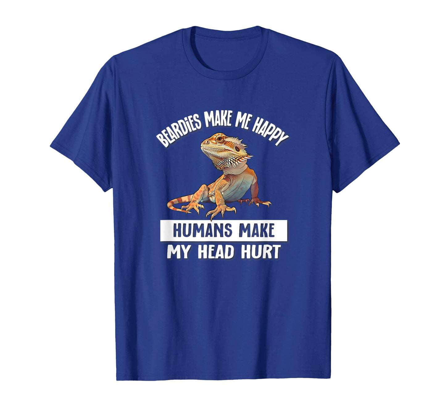 Tiny Dinosaur Humans Hurt Head Happy Bearded Dragon Lover T-Shirt