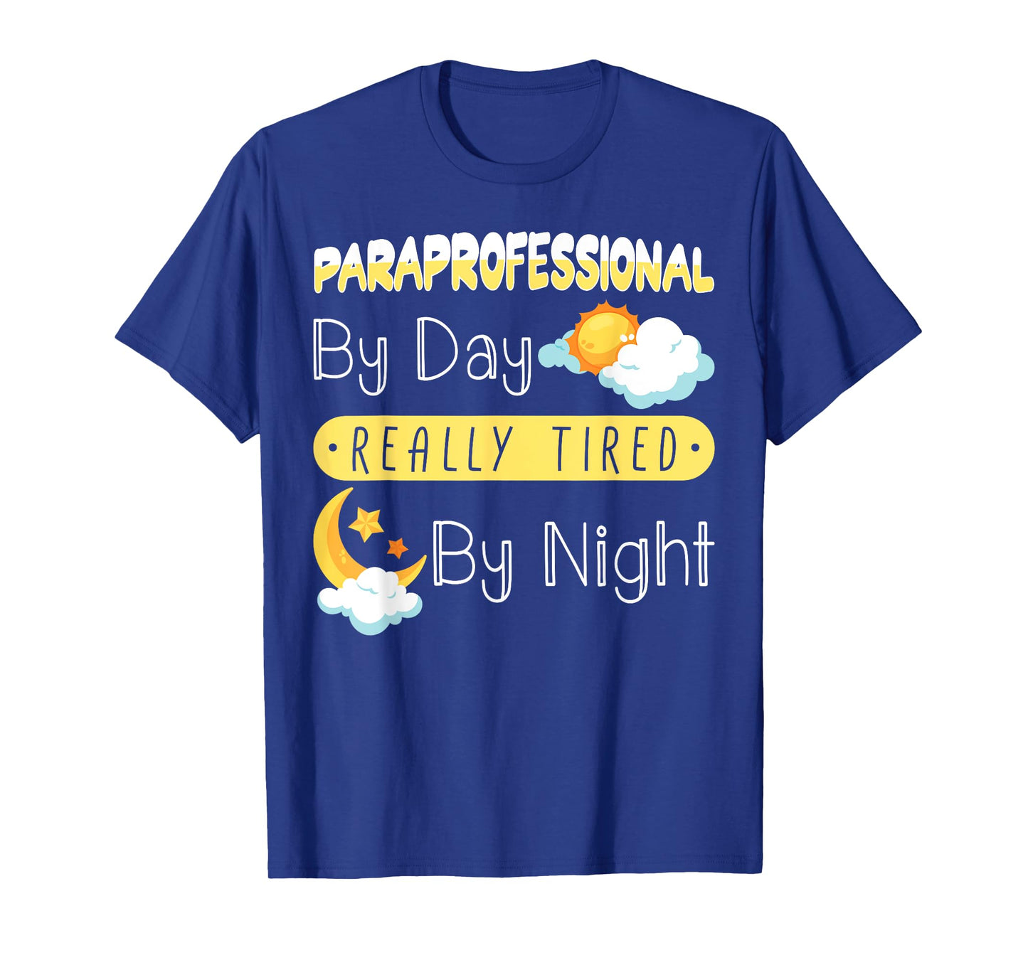 Paraprofessional By Day Really Tired By Night PARA Teacher T-Shirt