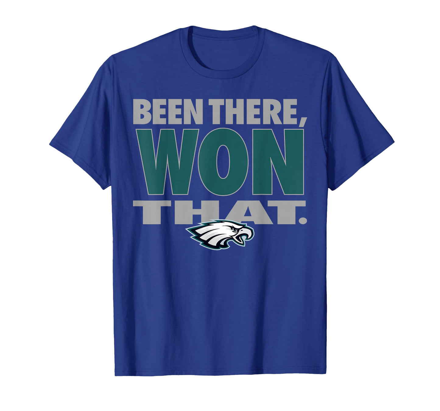 Been There Won That Eagles for Men Women T-Shirt