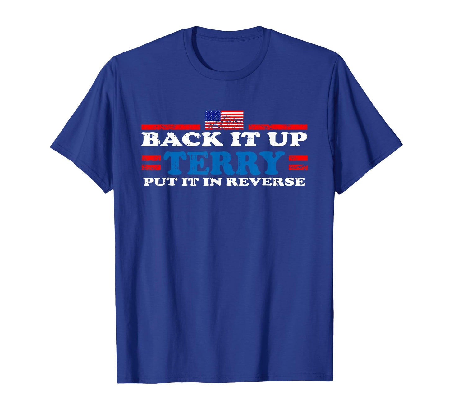 Back up Terry Put it in Reverse T-Shirt