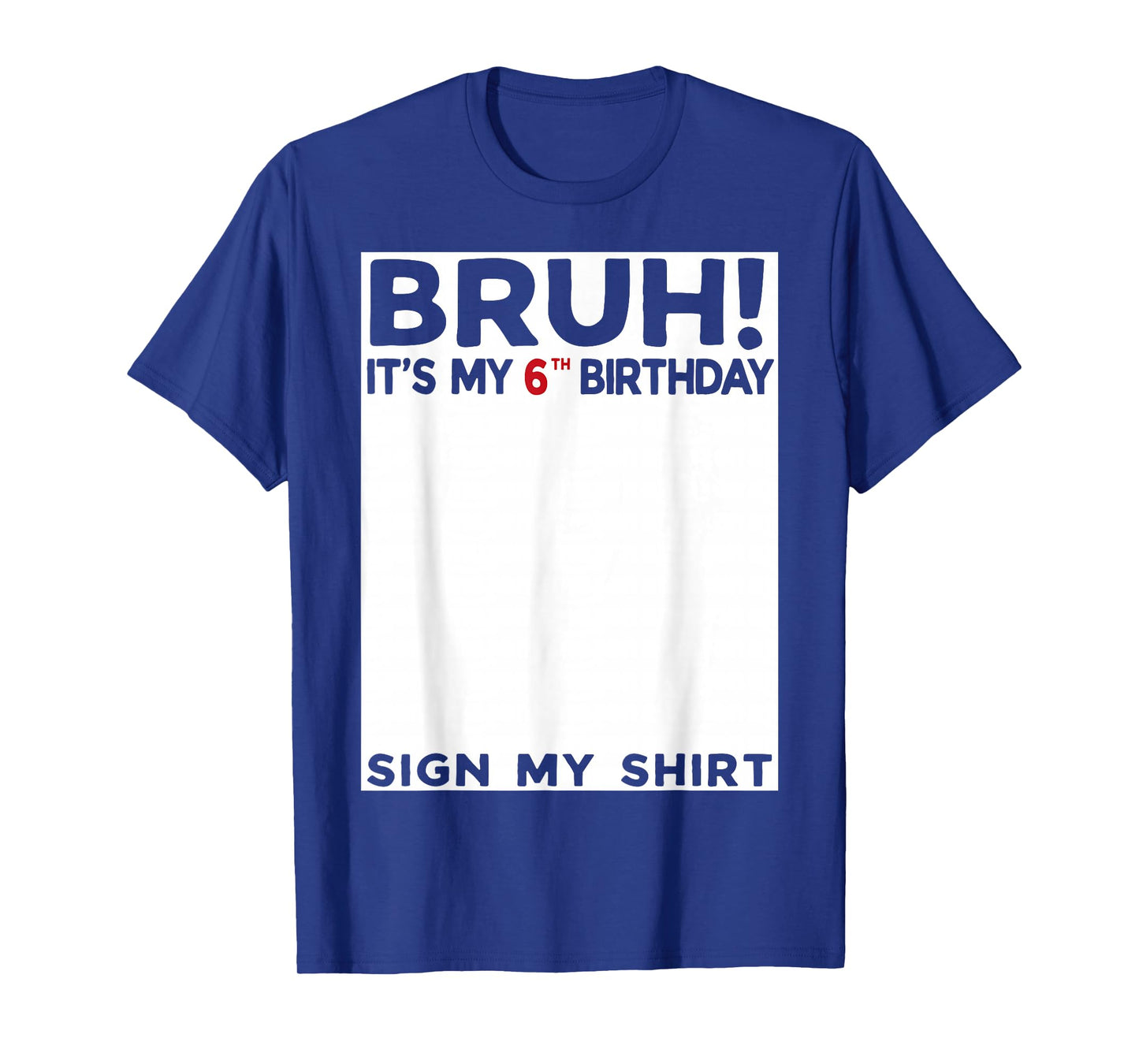 Bruh It's My 6th Birthday Sign My Shirt 6 Years Old Birthday T-Shirt