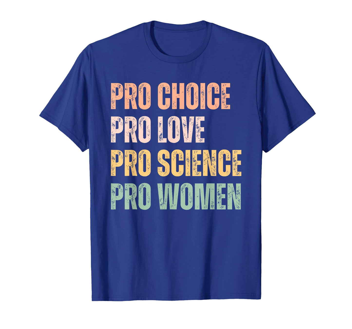 Pro Choice Pro Love Pro Science Pro Women Human Rights Retro T-Shirt