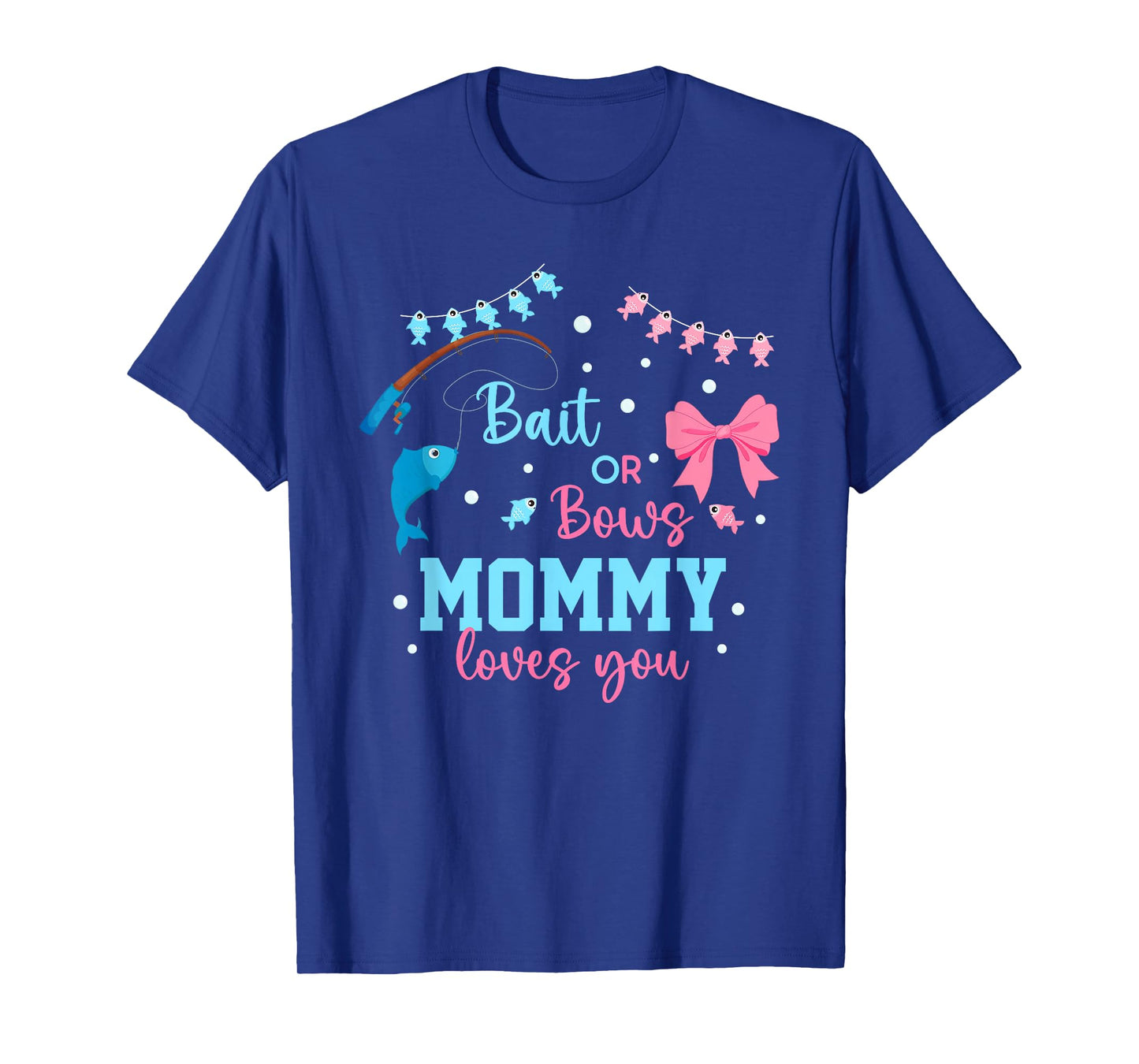 Baits or Bows Mommy Loves You Gender Reveal Fishing Crew T-Shirt