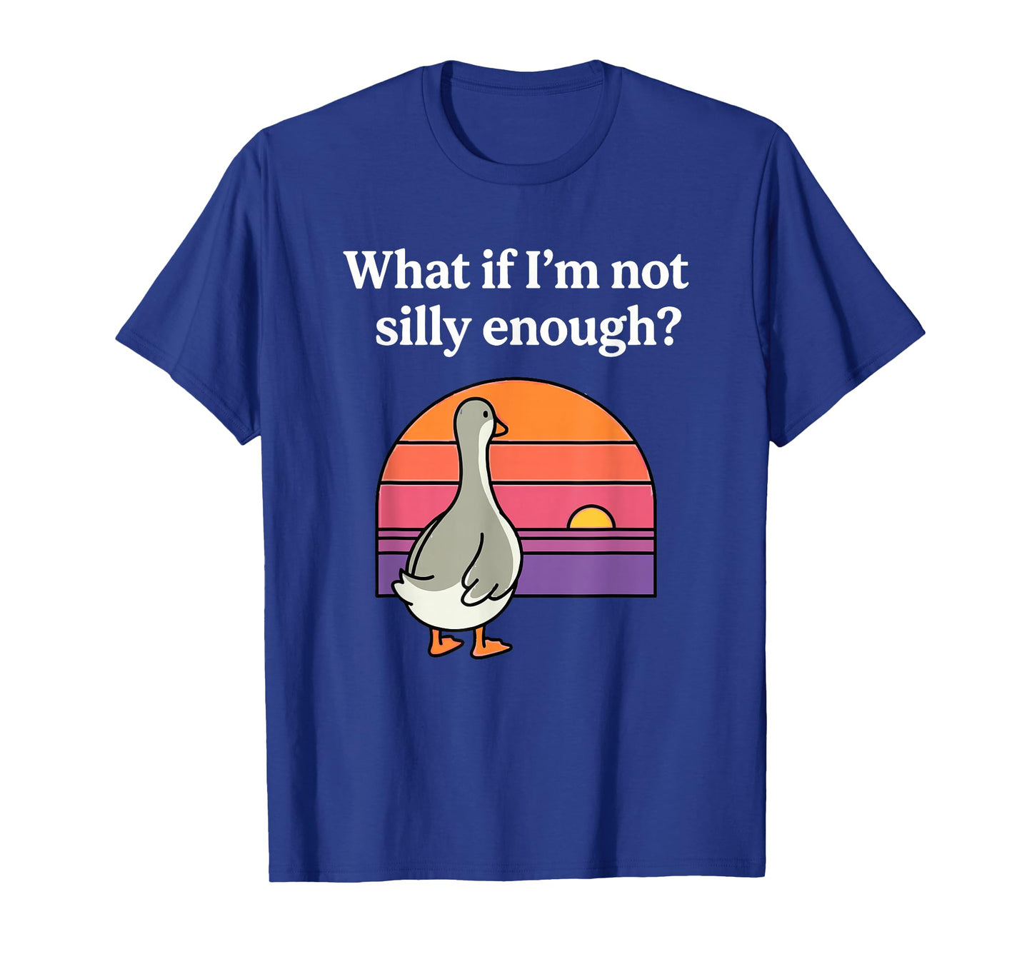 What If I'm Not Silly Enough Funny Goose Meme Duck Sunset T-Shirt