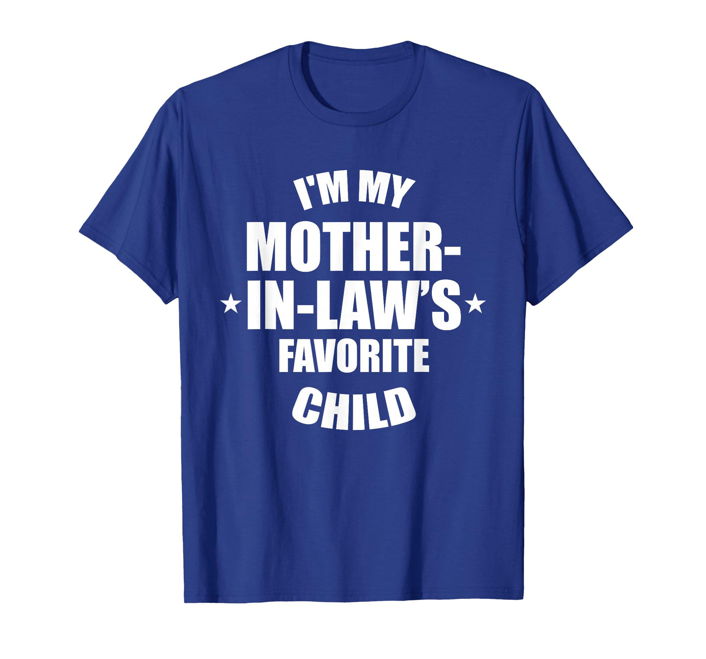 I'm My Mother-in-Law’s Favorite Child Family in-Law Humor T-Shirt