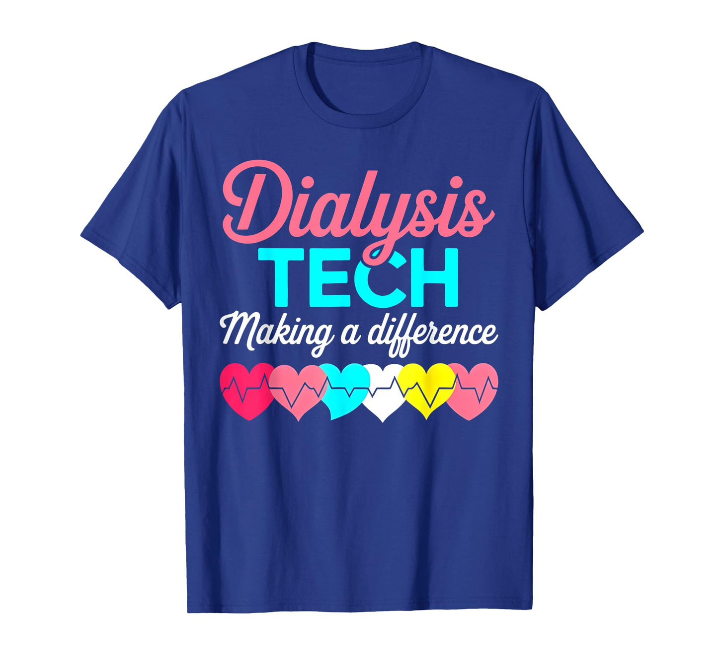 Dialysis Tech Making A Difference Technician Heartbeat Gift T-Shirt