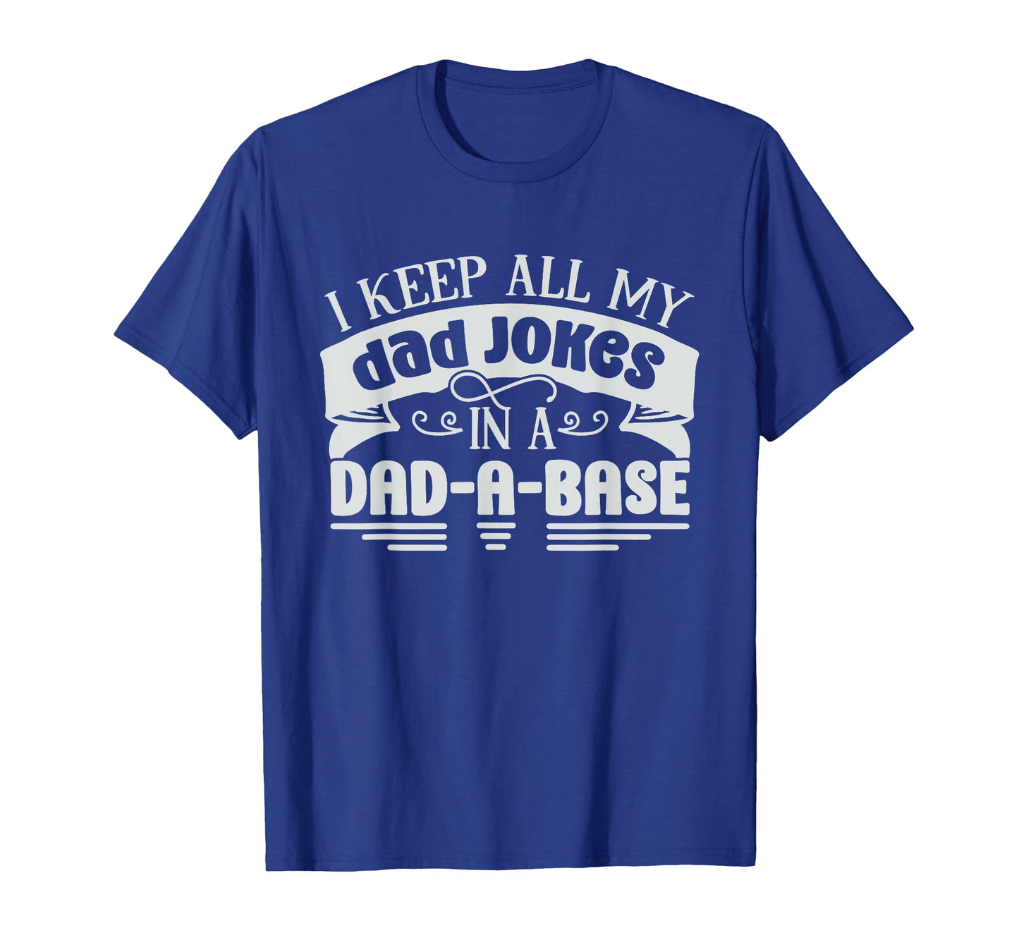 I Keep All My Dad Jokes in A Dad-A-Base Funny Data Analyst T-Shirt
