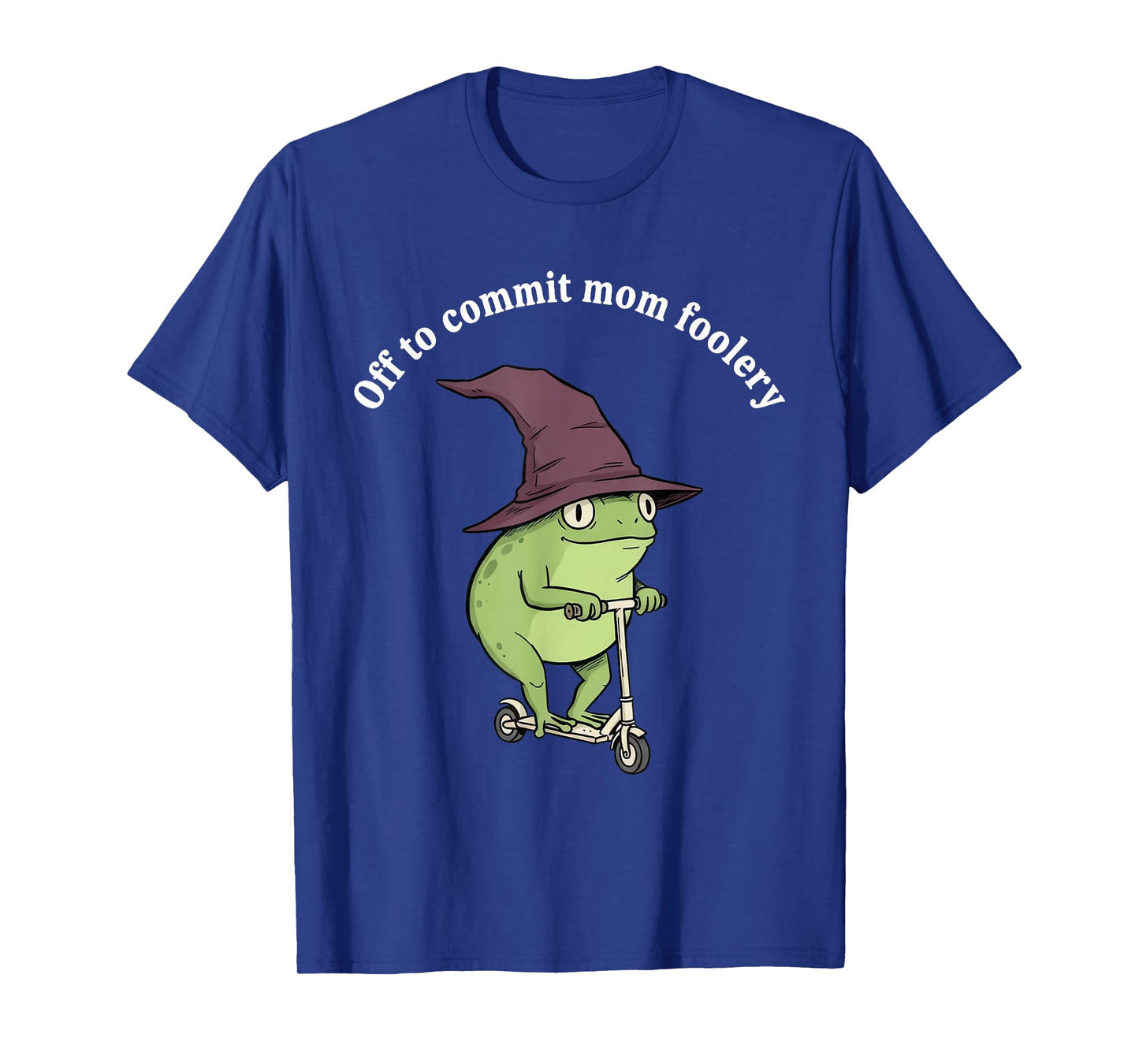 Off to Commit Mom Foolery Funny Frog Mom Humor T-Shirt