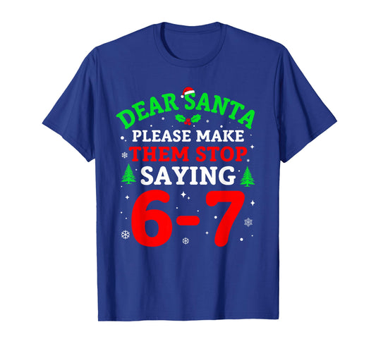 Dear Santa 67 Funny Christmas Six Seven 6-7 Men Women T-Shirt