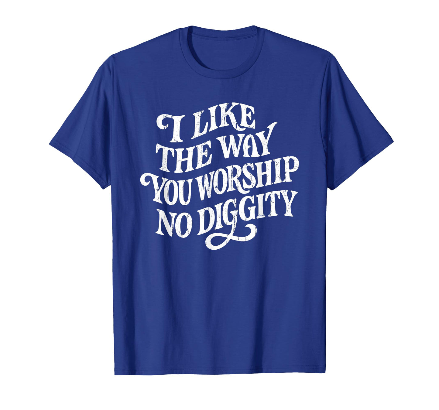 I Like The Way You Worship No Diggity, Vintage, Christian T-Shirt