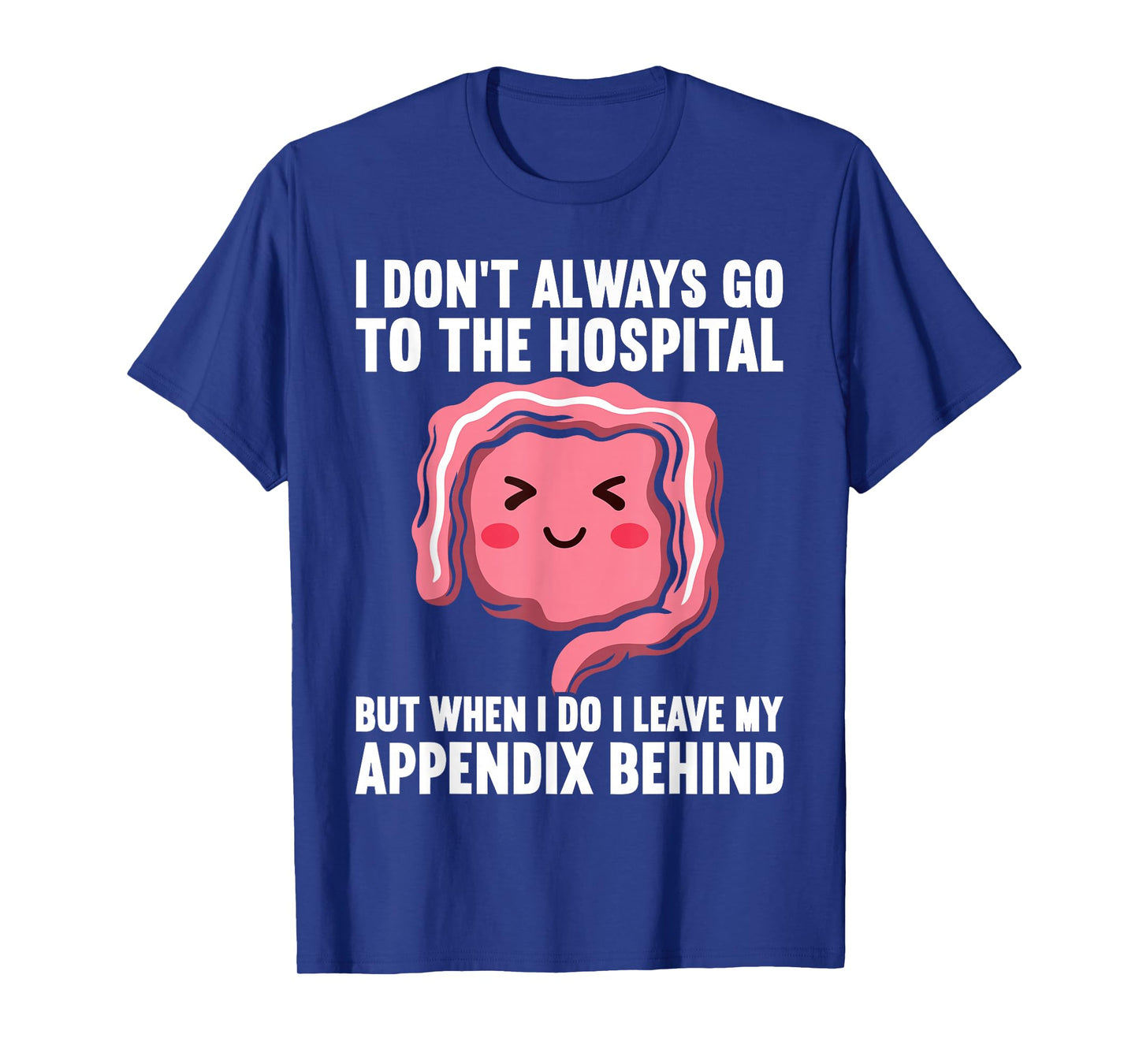 Appendix Removal Appendicitis Funny Appendix Surgery T-Shirt