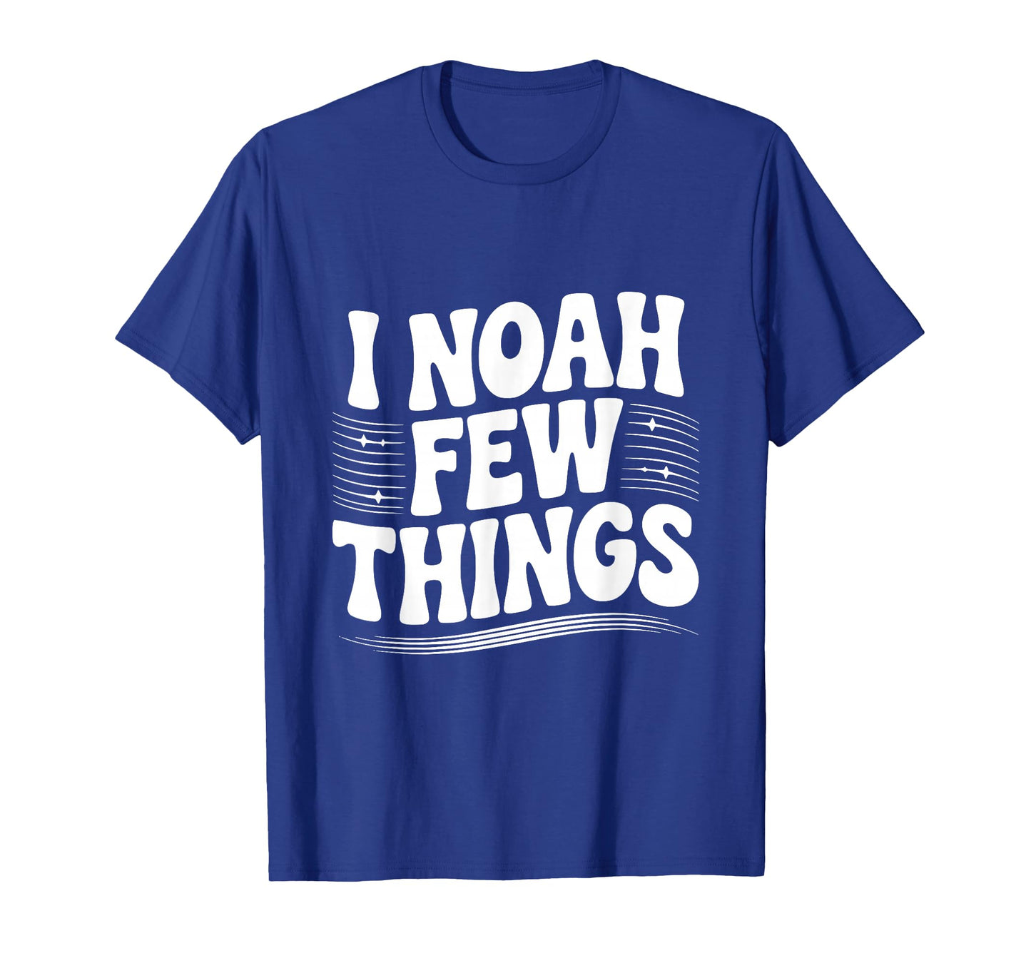 I Noah A Few Things Christian Faith Humor T-Shirt