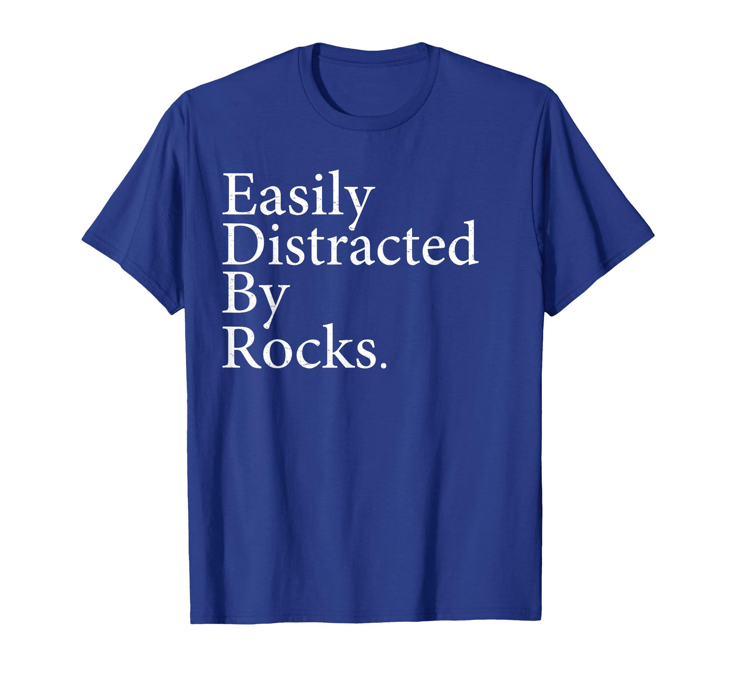 Rock Collecting Easily Distracted by Rocks Funny Geology T-Shirt