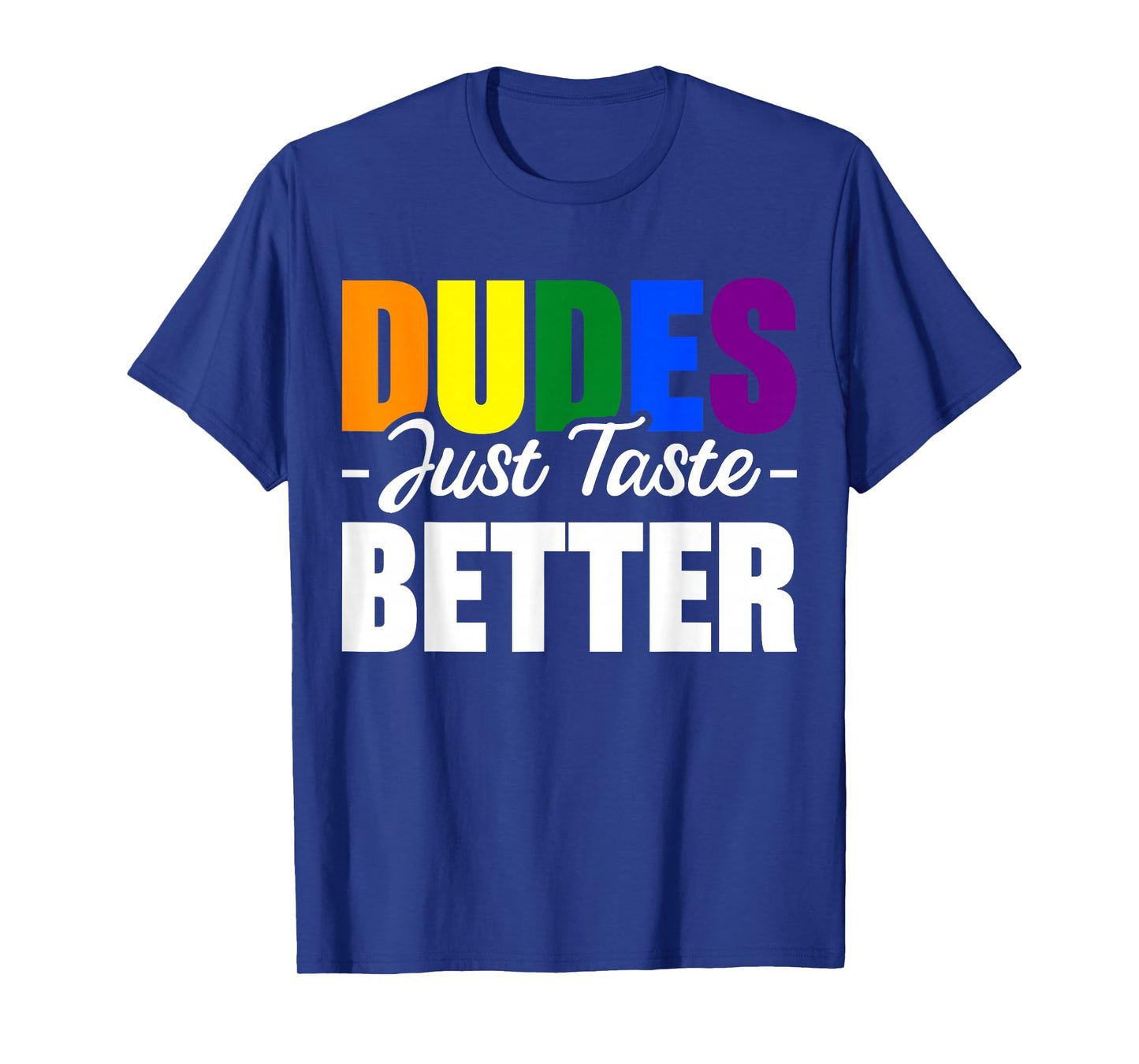 Dudes Just Taste Better T-Shirt