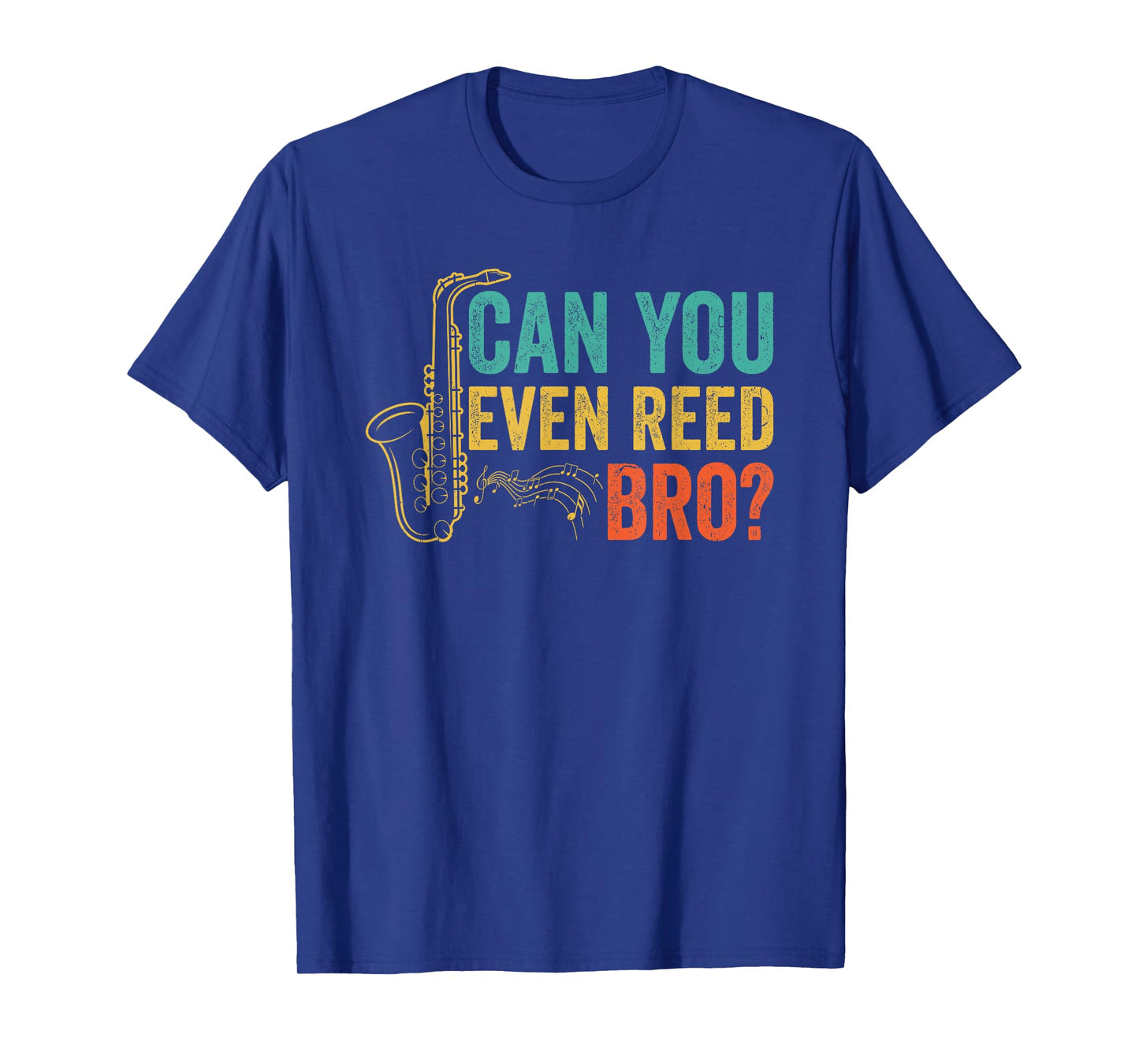Can You Even Reed Bro Funny Saxophone Player T-Shirt