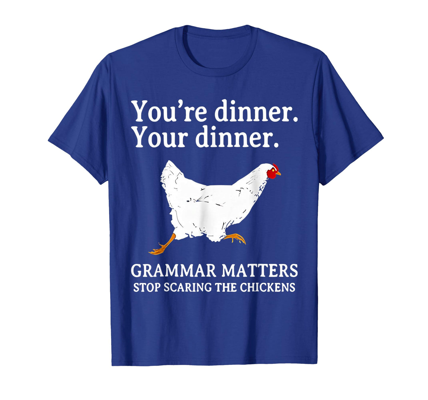 Grammar Matters Stop Scaring The Chickens T-Shirt