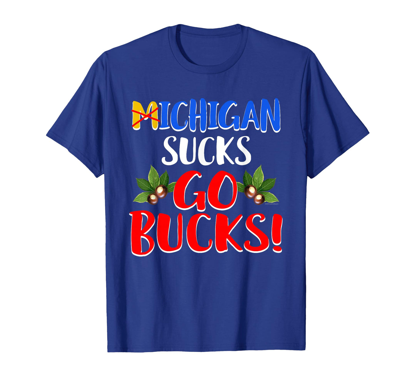 Michigan Sucks Go Bucks Funny Ohio Home Buckeye Quote State T-Shirt