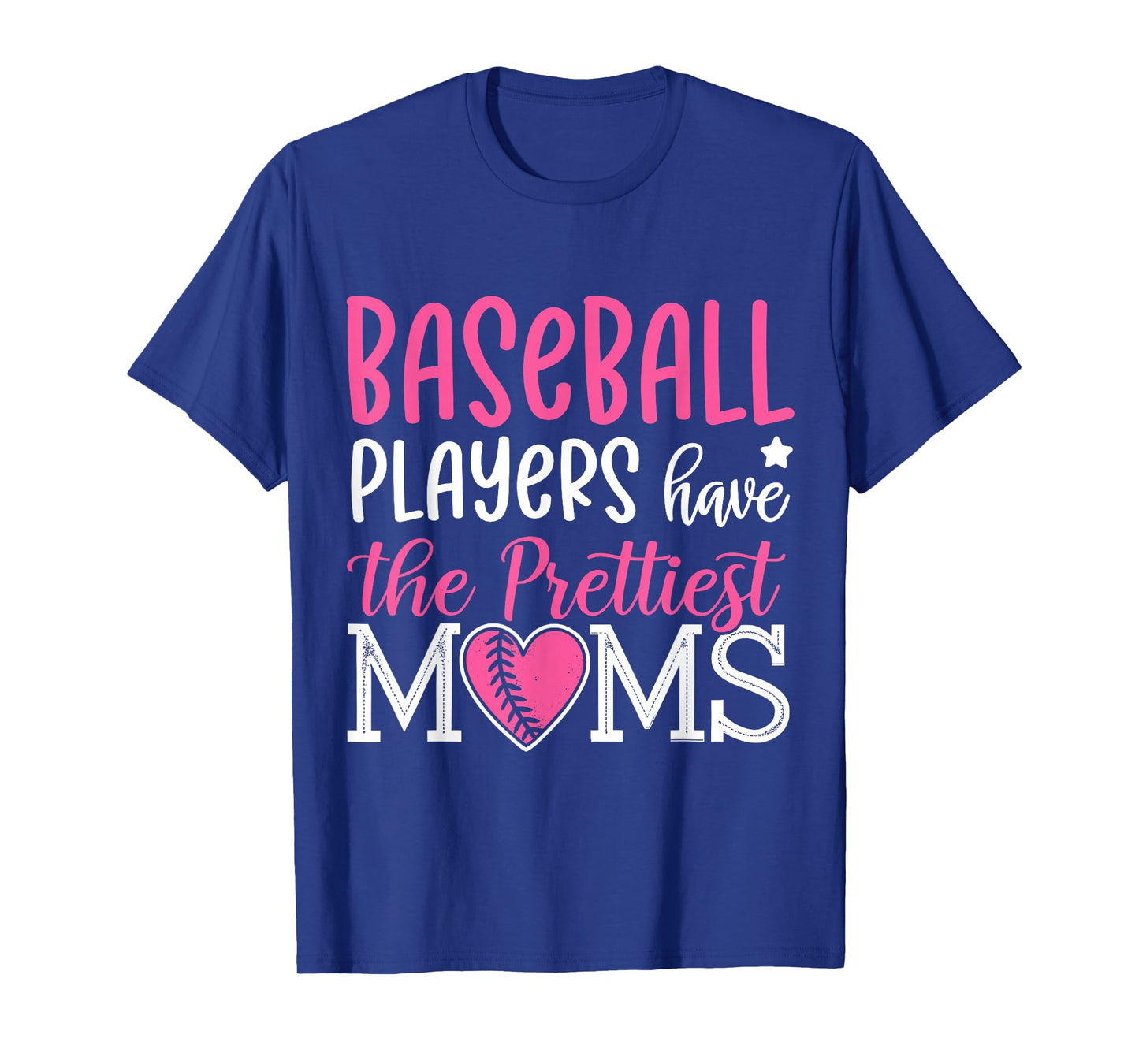 Baseball Players Have The Prettiest Moms Baseball Mama T-Shirt