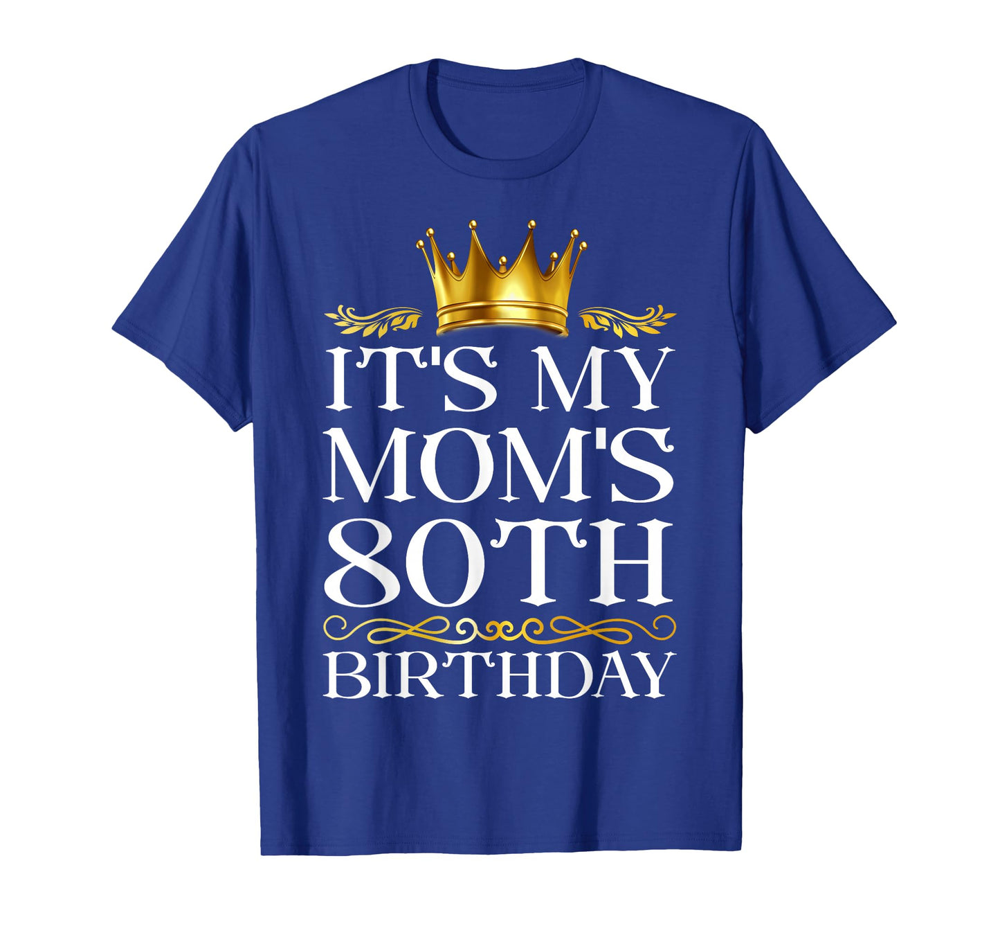 It's My Mom's 80th Birthday Happy Birthday 80 Years Old T-Shirt