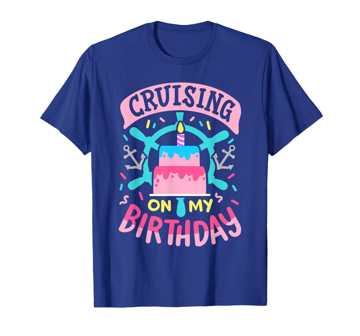 Cruising On My Birthday Funny Cruise Trip Vacation Women T-Shirt