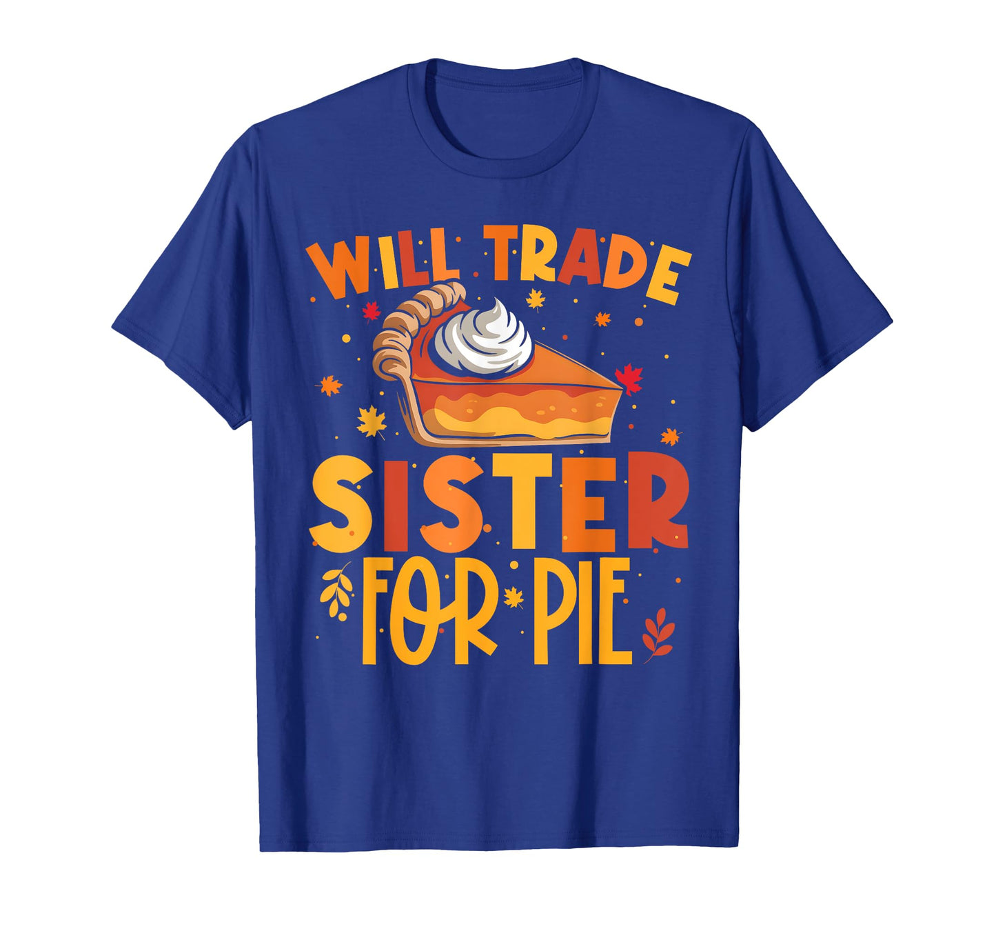 Thanksgiving Will Trade Sister for Pie Fall Family Kids T-Shirt
