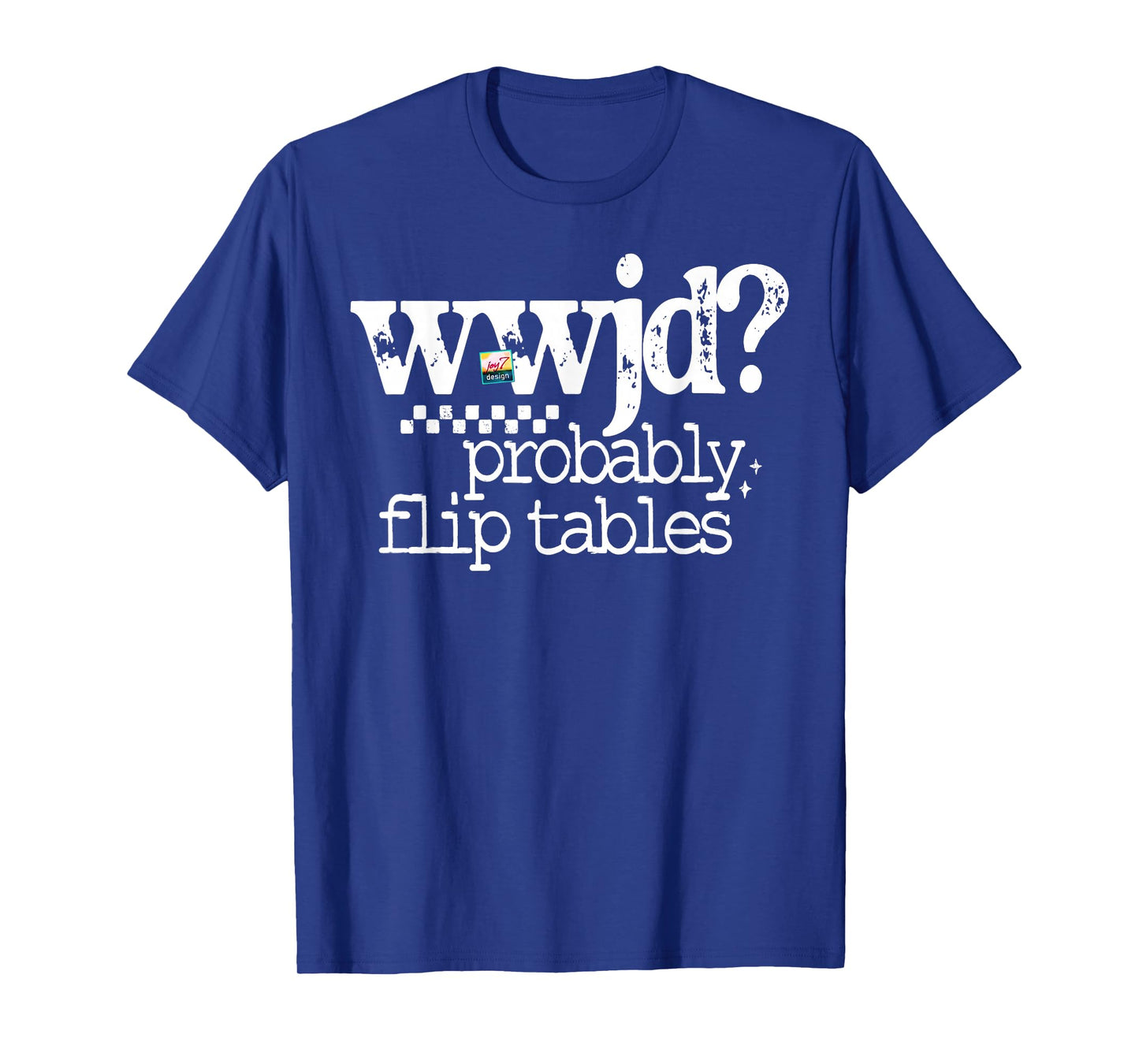 Retro WWJD Probably Flip Tables Christian Sarcastic Quote T-Shirt