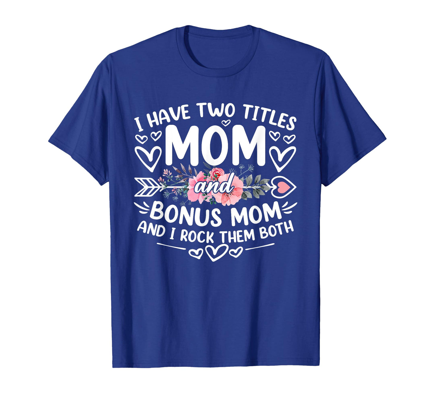 I Have Two Titles Mom And Bonus Mom Funny Mother's Day T-Shirt