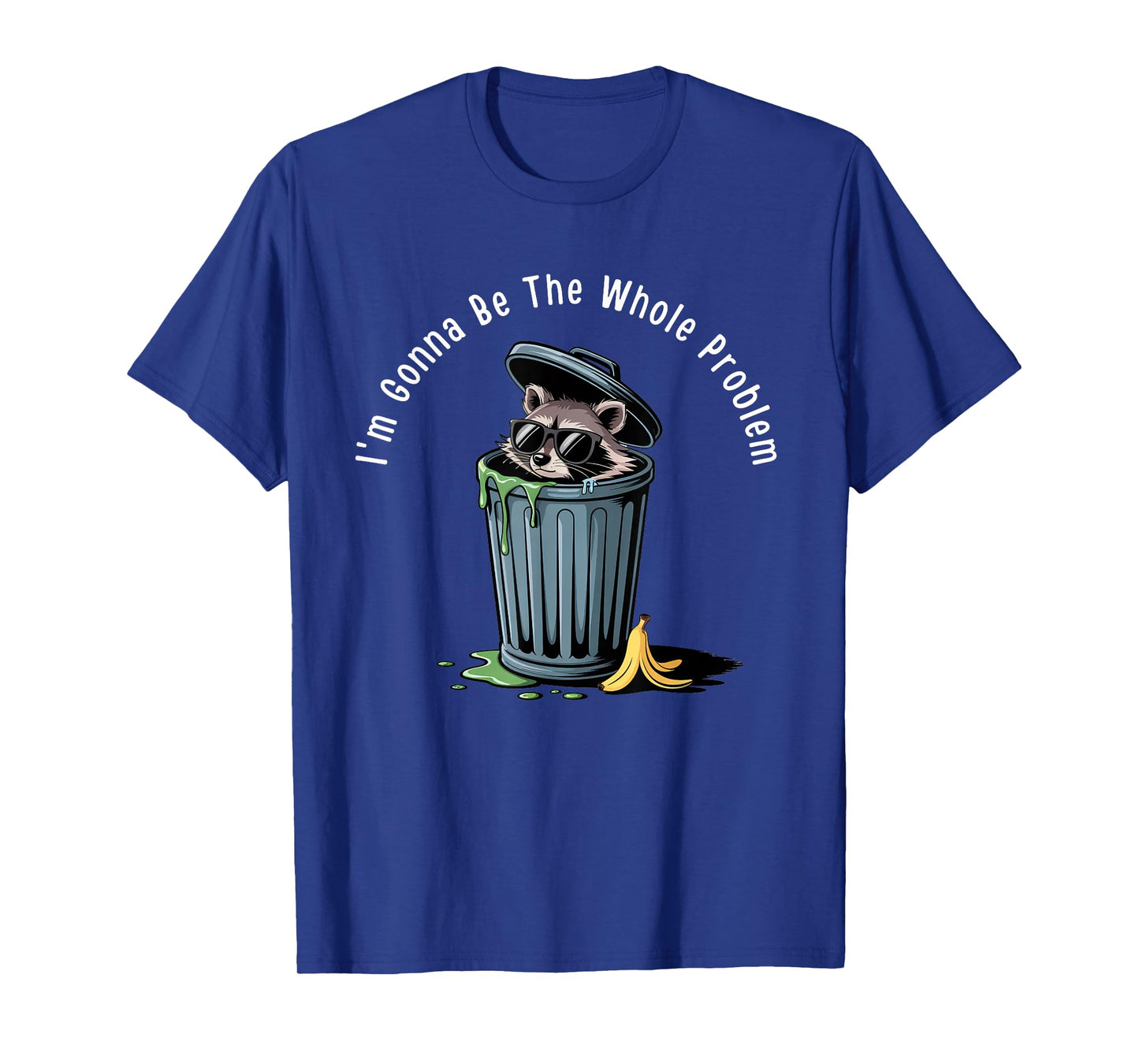 Funny meme I'm Gonna Be The Whole Problem T-Shirt