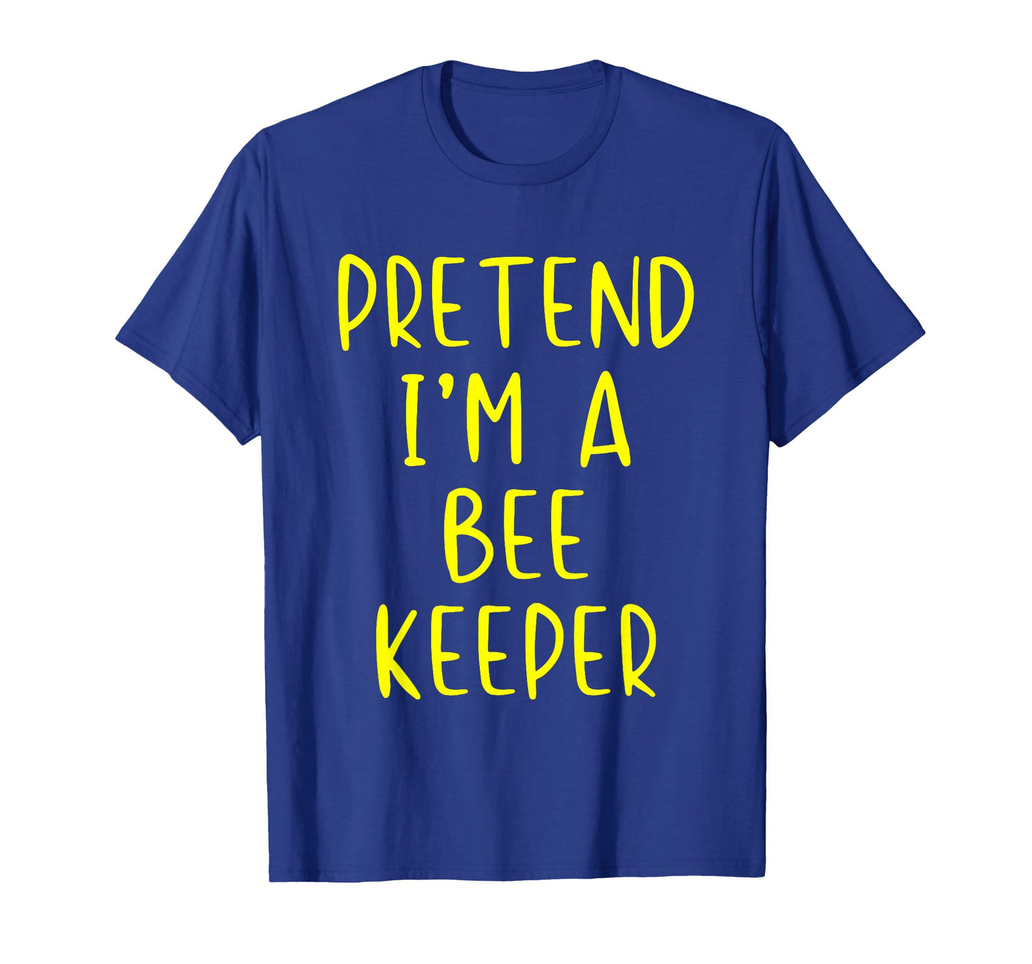 Pretend I'm A Bee-Keeper Costume Halloween Simple Beekeeper T-Shirt