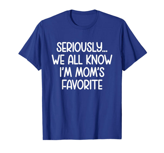 I'm Mom's Favorite Child Funny Family Humor Moms Favorite T-Shirt