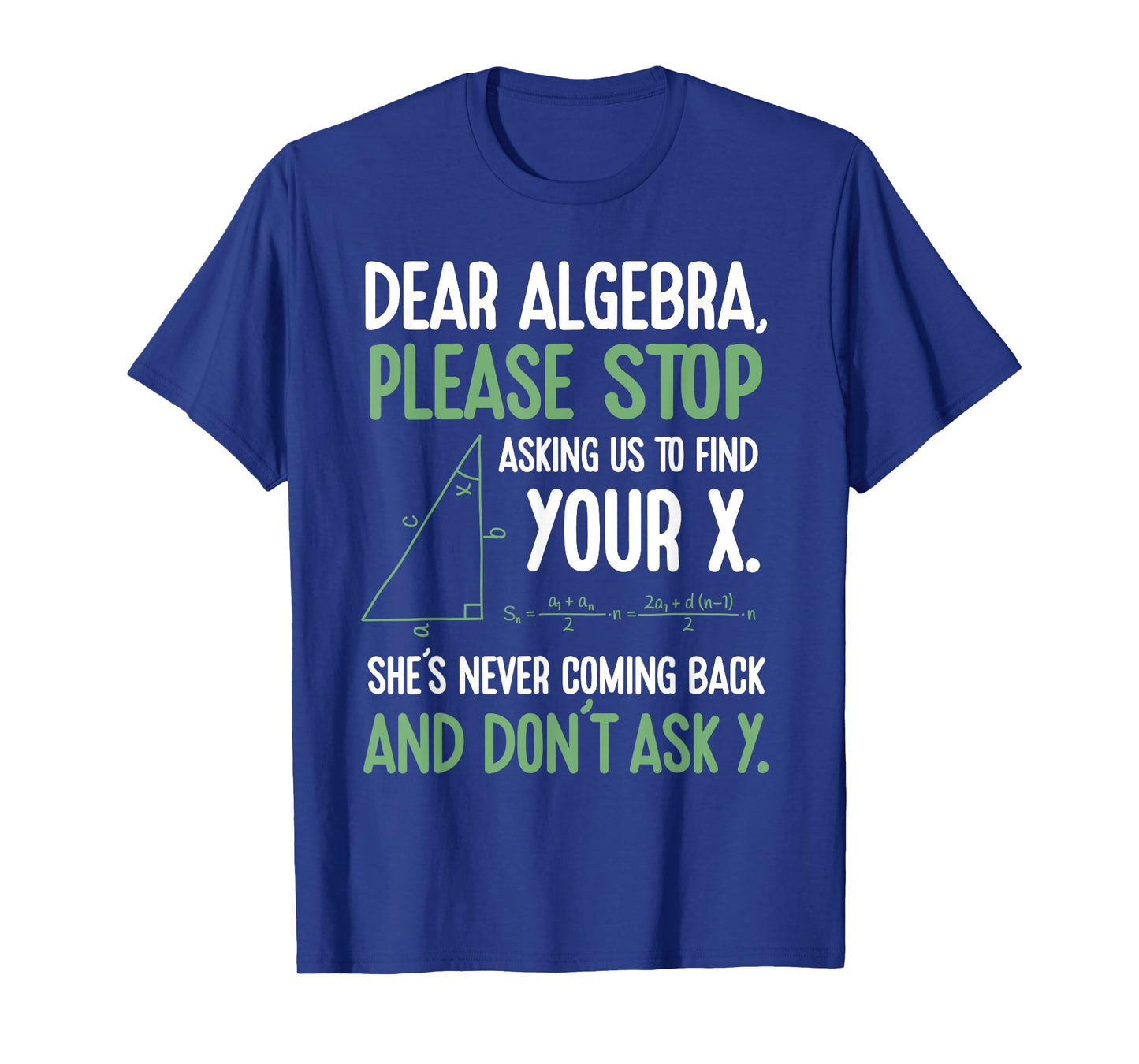 Dear Algebra Stop Asking Me To Find Your X- Maths Joke T-Shirt