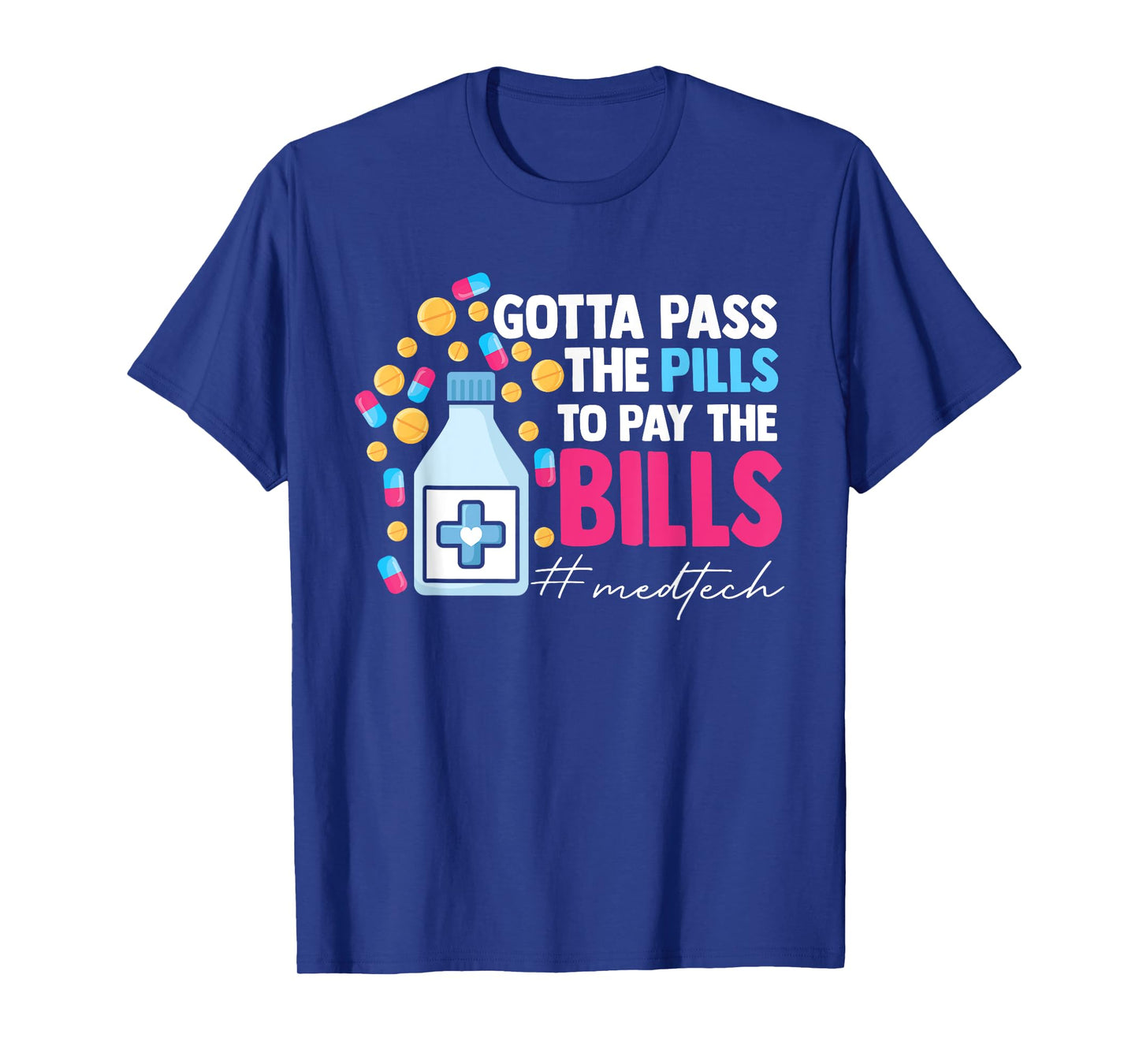 Gotta Pass The Pills To Pay The Bill Med Tech T-Shirt