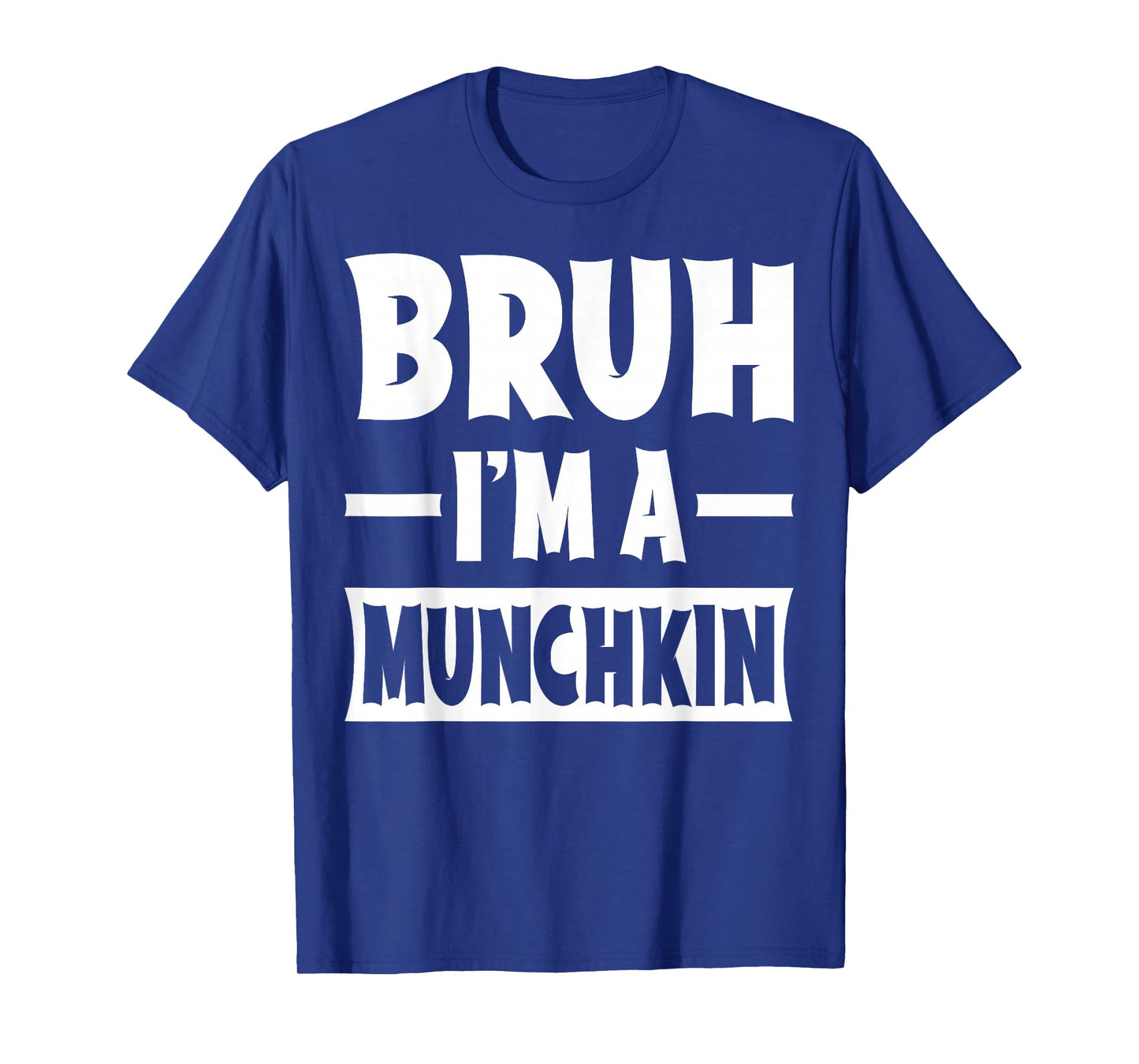 Bruh I'm A Munchkin Funny Lazy Halloween Costume Party T-Shirt