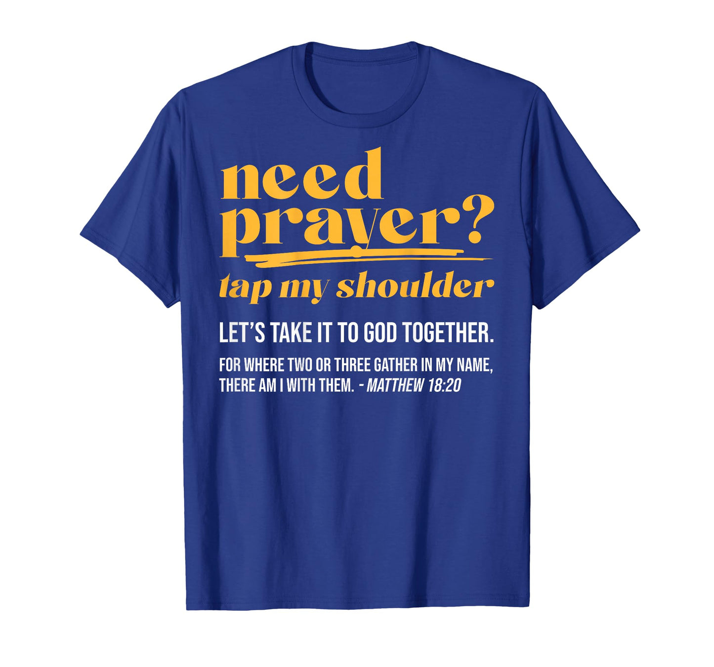 Need Prayer Tap My Shoulder Christian Men Women (On Back) T-Shirt