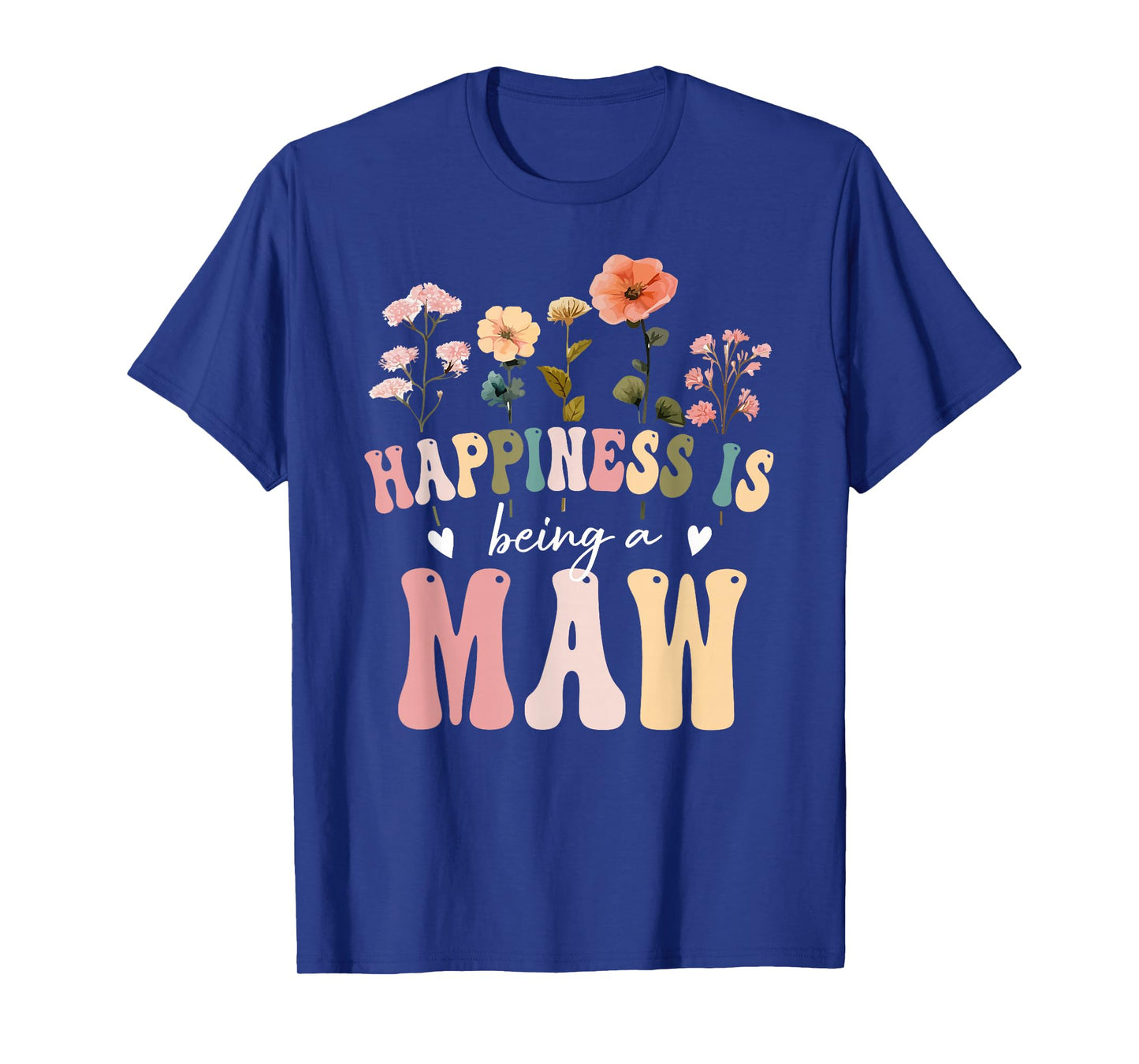 Happiness is Being a Maw Floral Design Maw Mother's Day T-Shirt